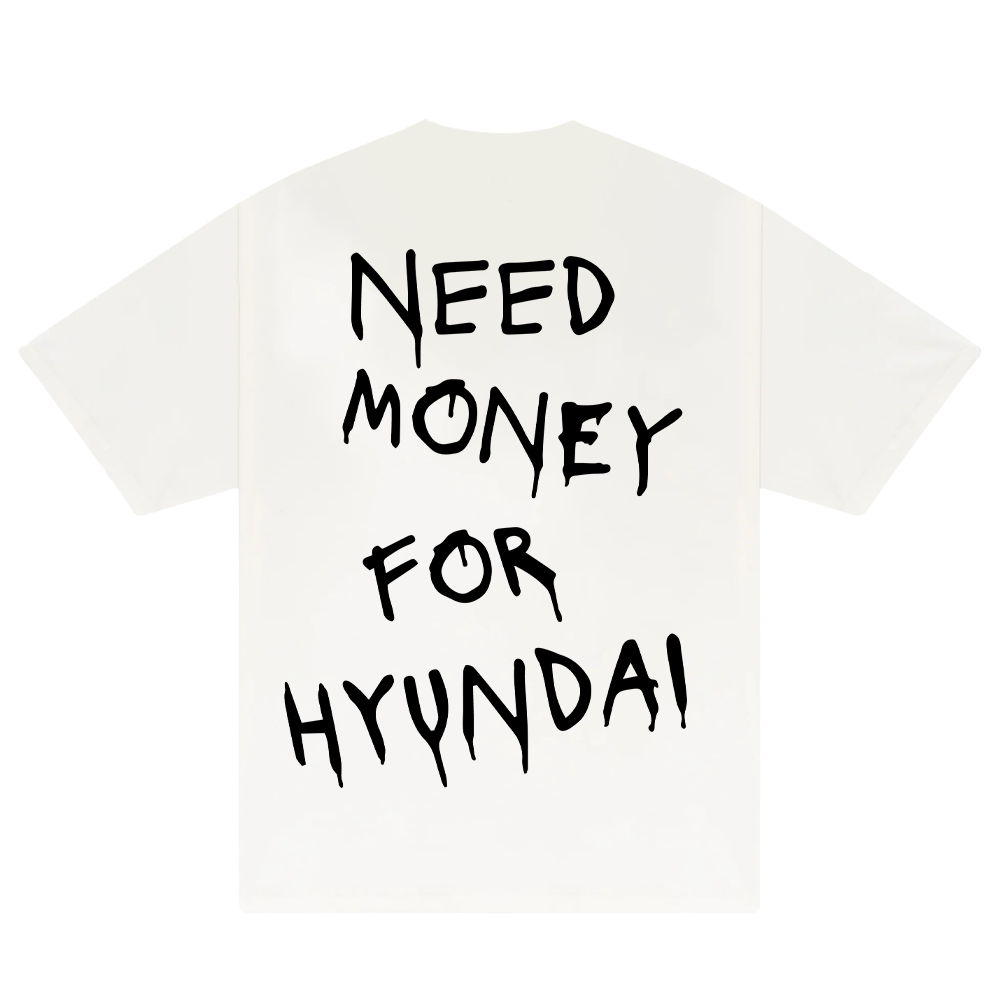 Need Money For Huyndai T-Shirt