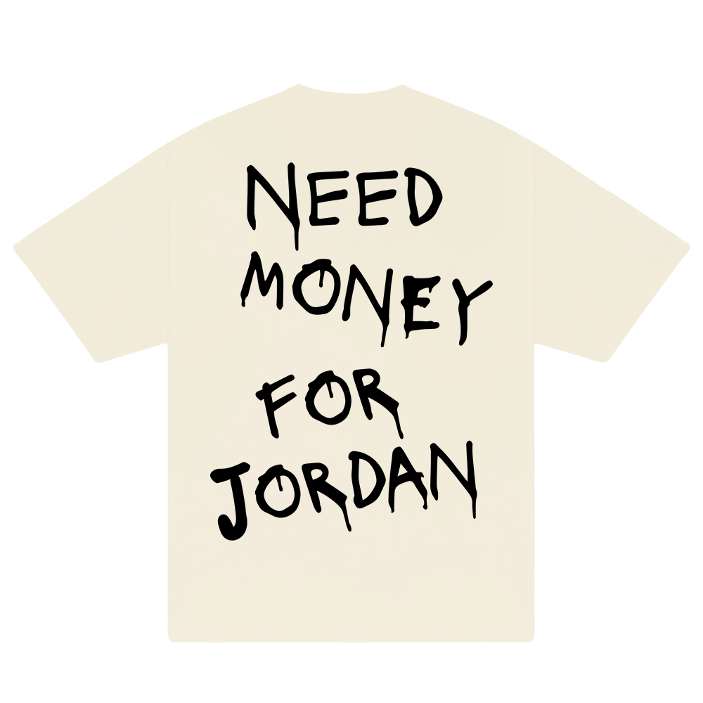 Need Money For Jordan T-Shirt