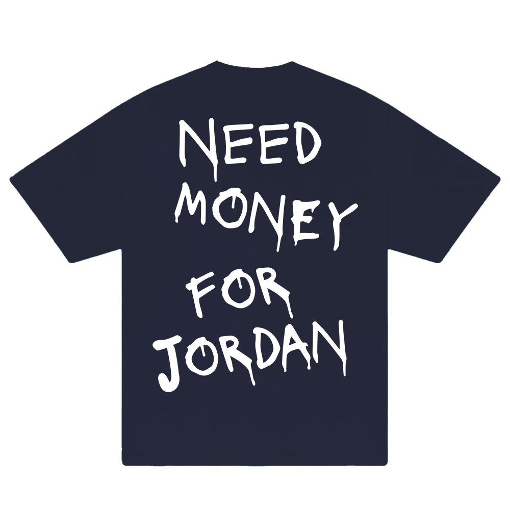 Need Money For Jordan T-Shirt