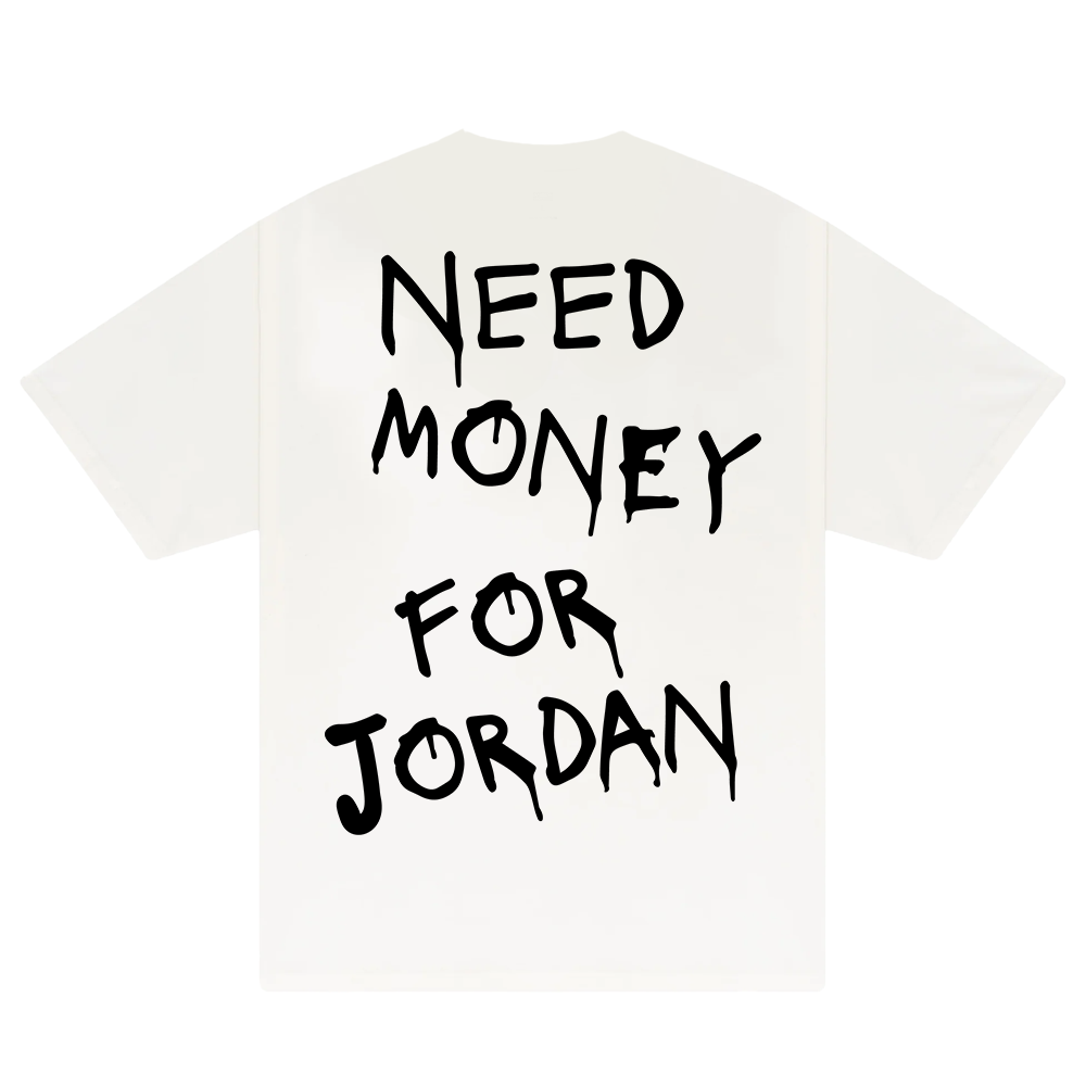 Need Money For Jordan T-Shirt