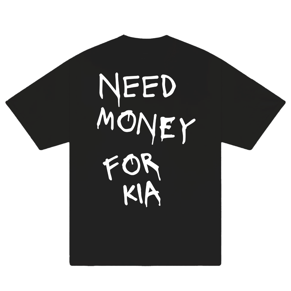 Need Money For KIA T-Shirt