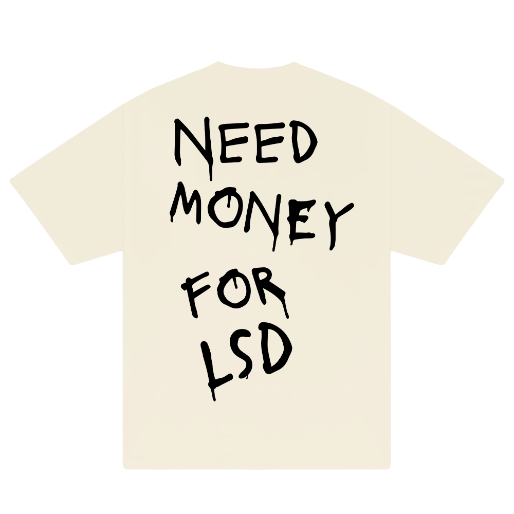 Need Money For LSD T-Shirt