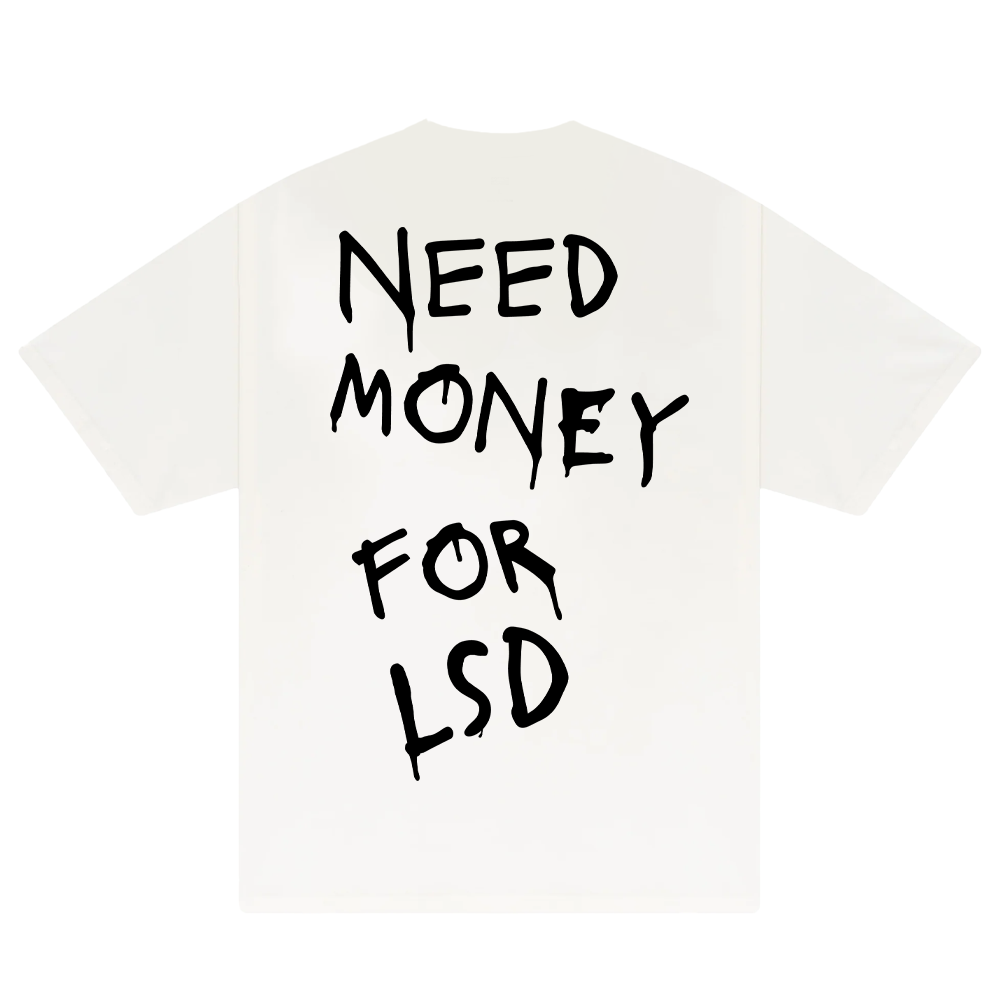 Need Money For LSD T-Shirt