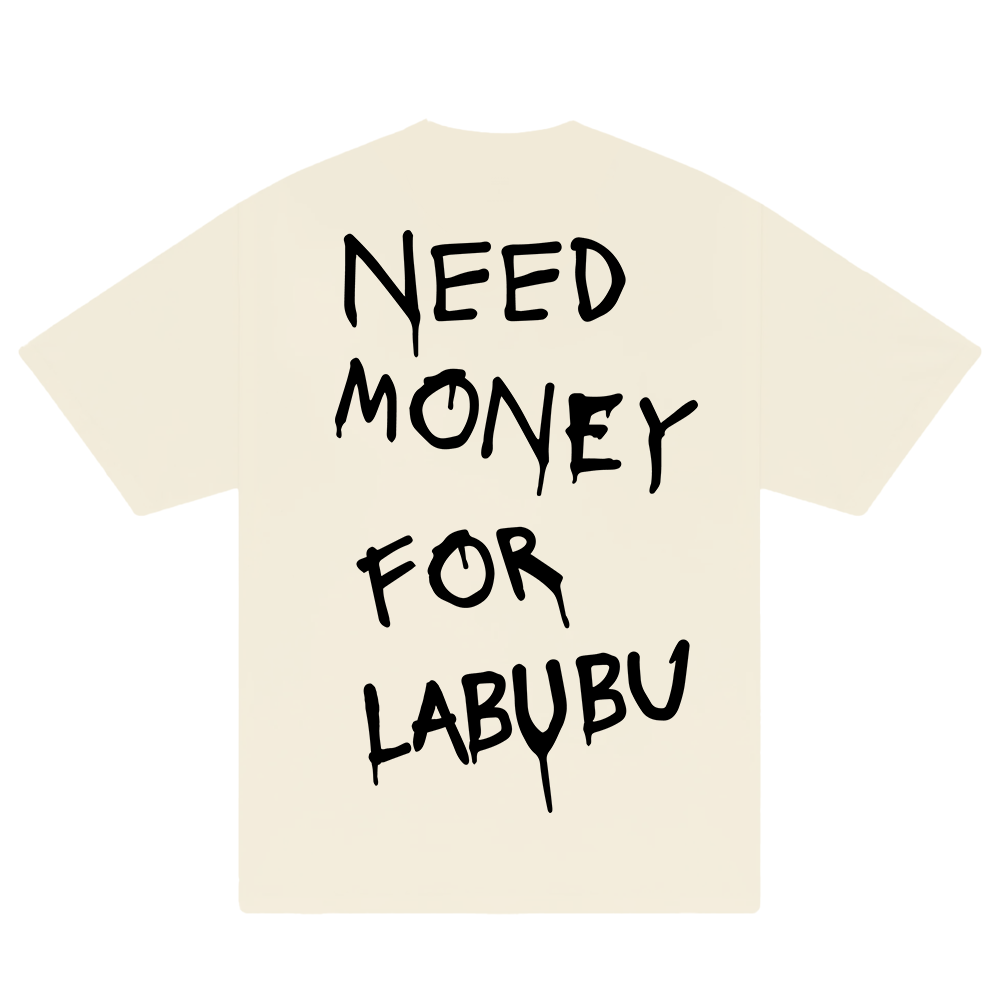 Need Money For Labubu T-Shirt