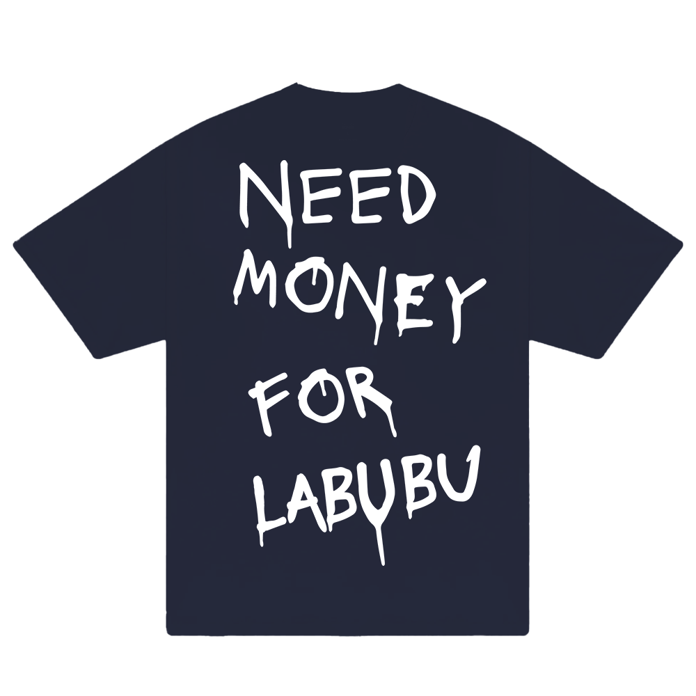 Need Money For Labubu T-Shirt