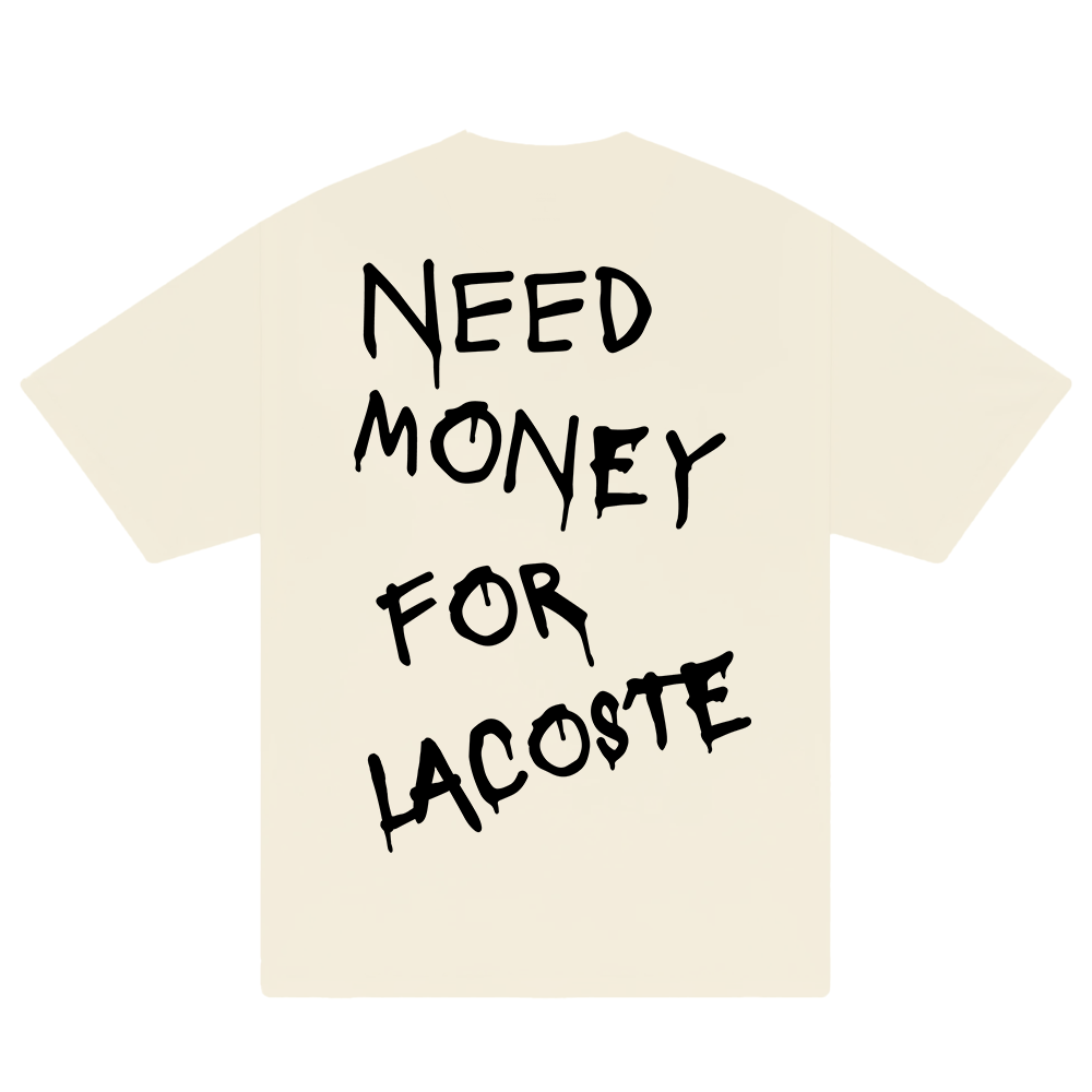 Need Money For Lacoste T-Shirt