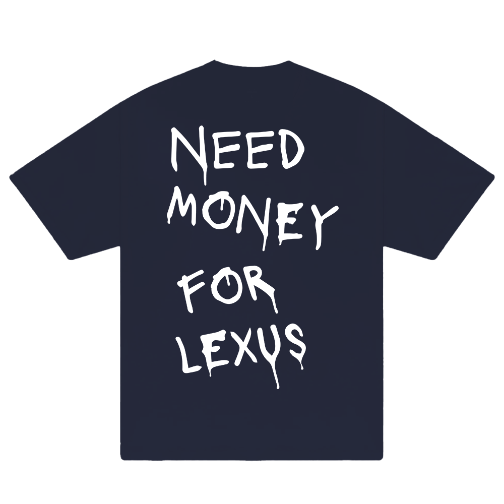 Need Money For Lexus T-Shirt