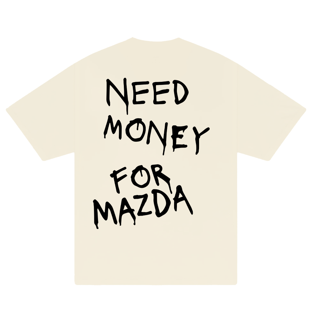 Need Money For Mazda T-Shirt