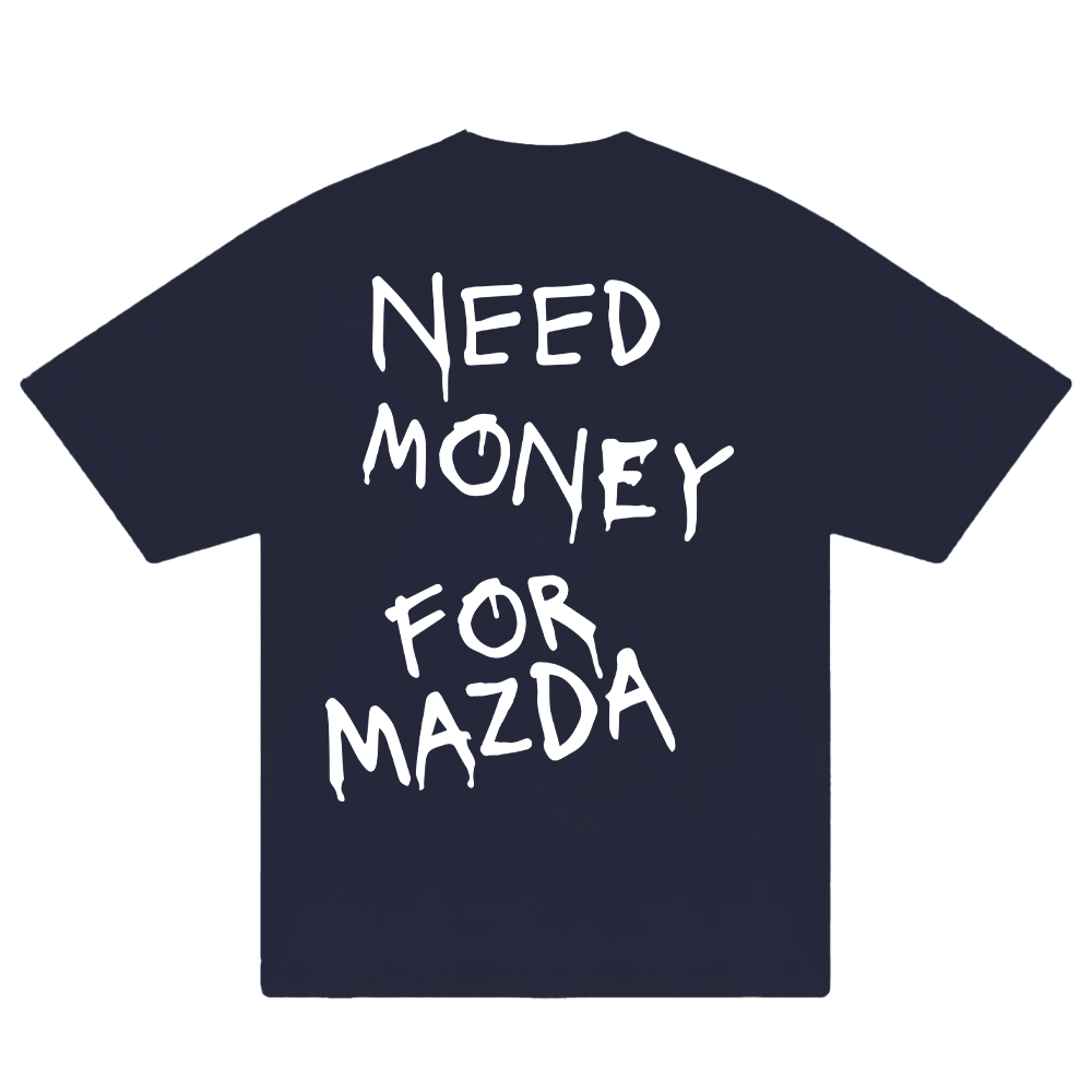 Need Money For Mazda T-Shirt