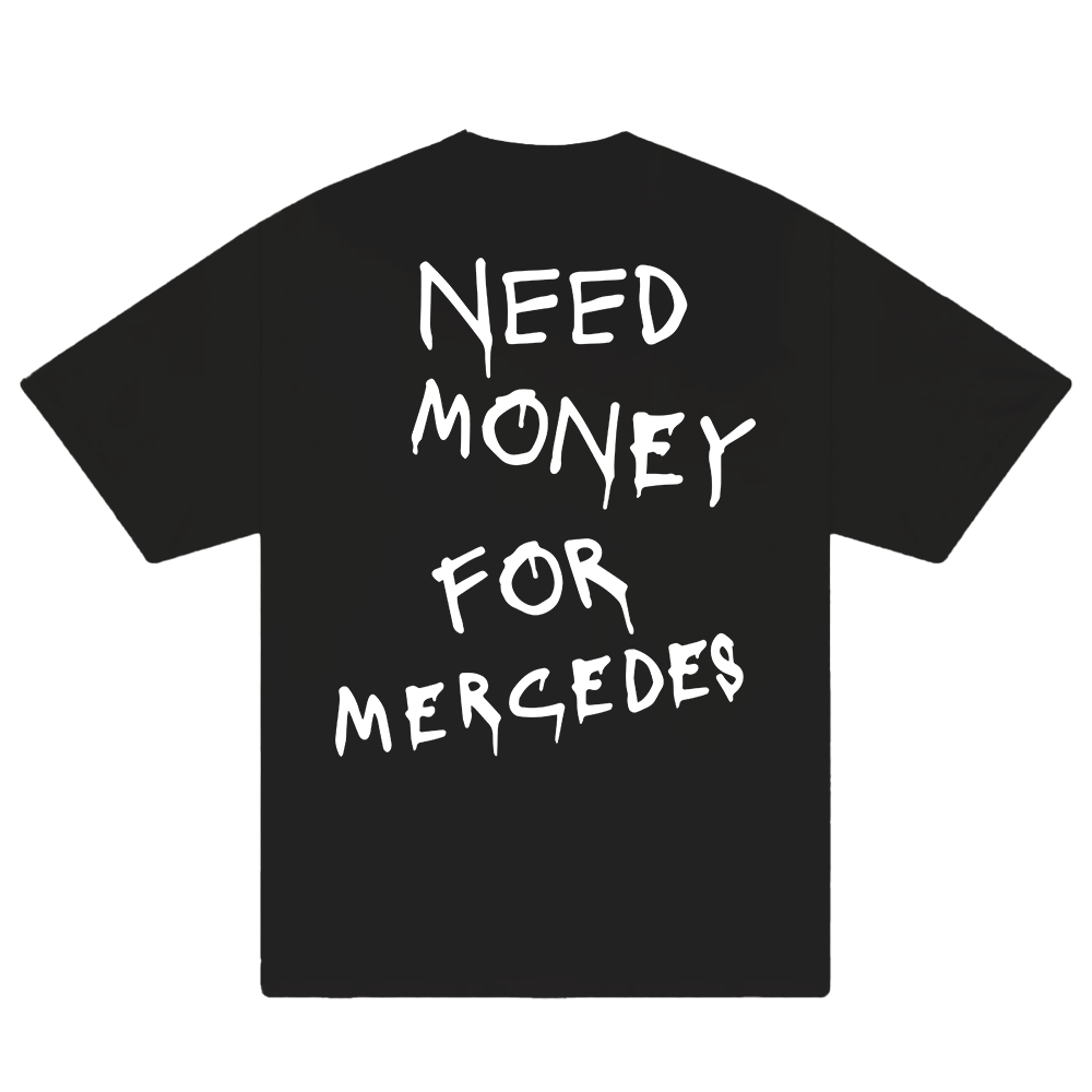 Need Money For Mercedes T-Shirt