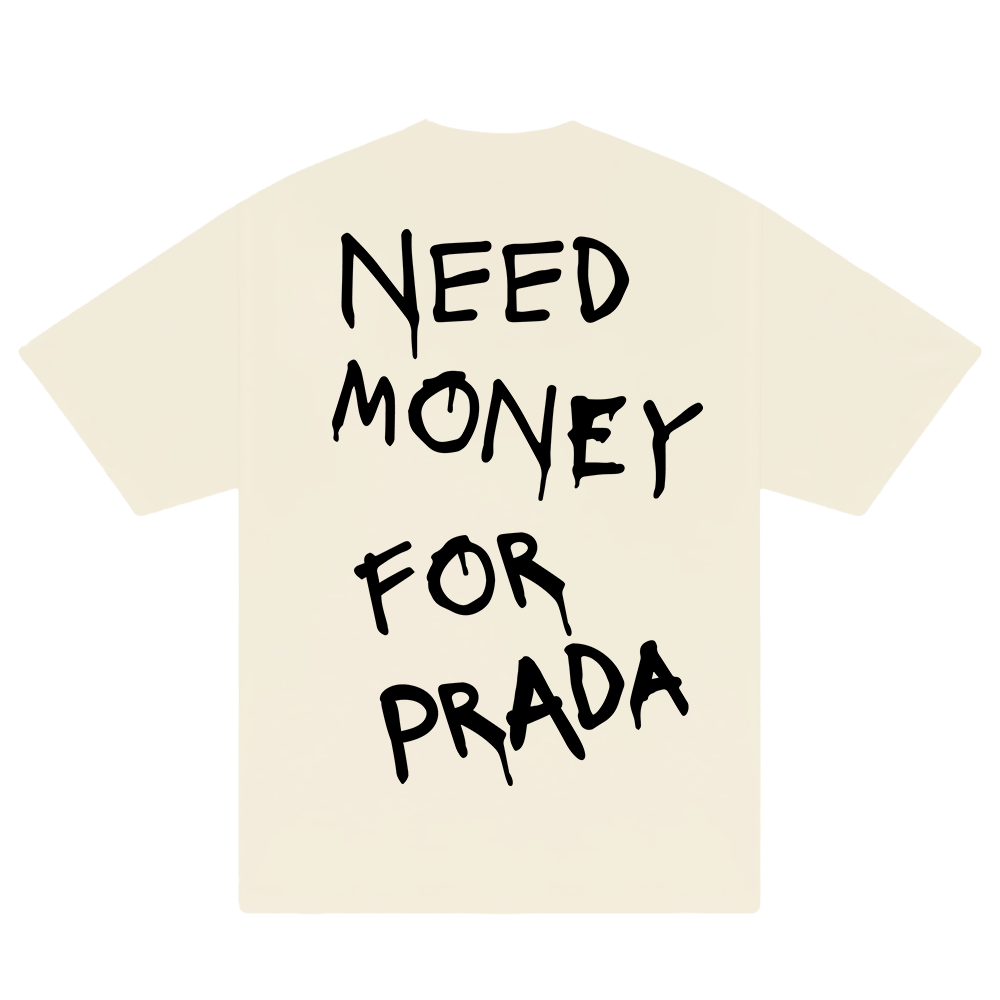 Need Money For Prada T-Shirt