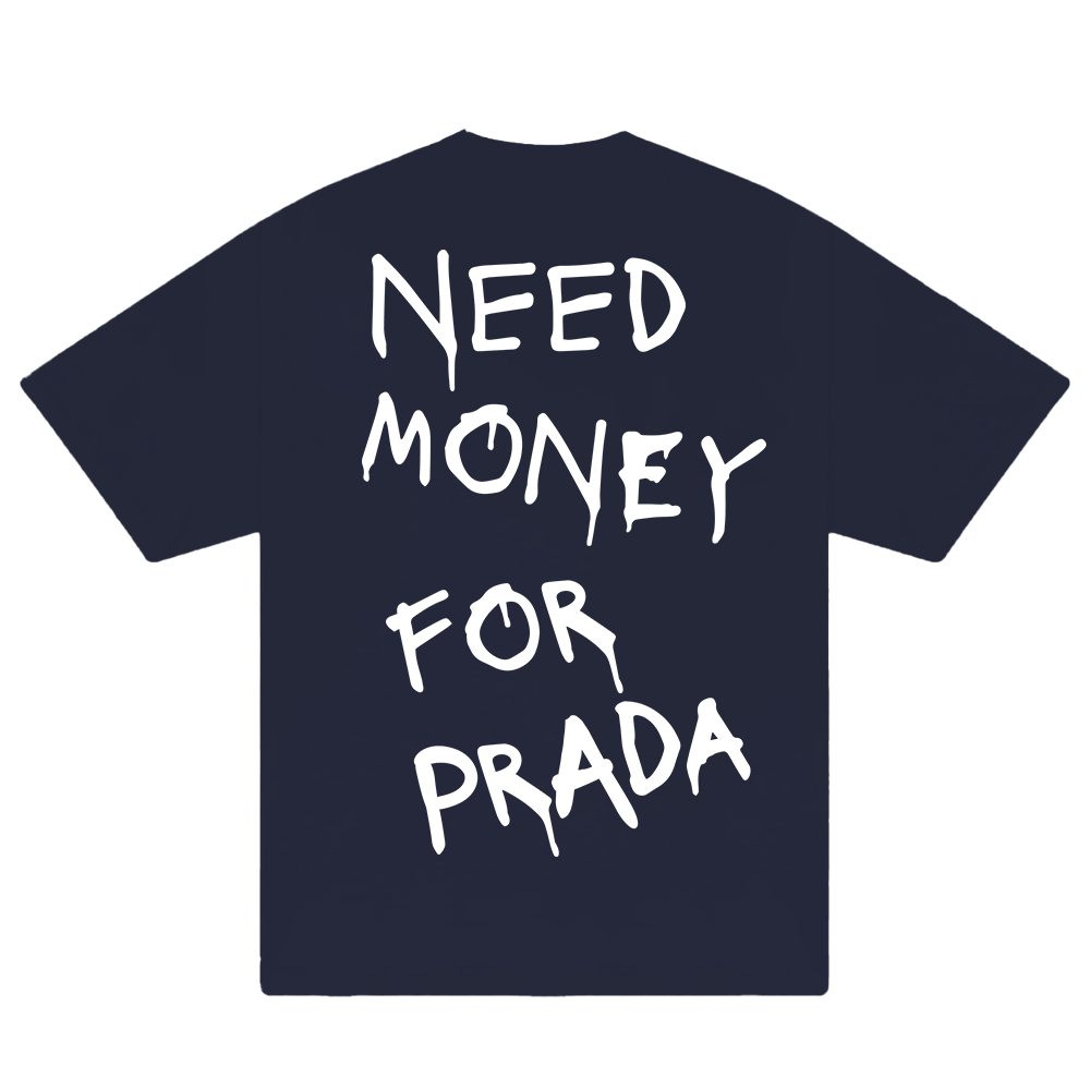 Need Money For Prada T-Shirt