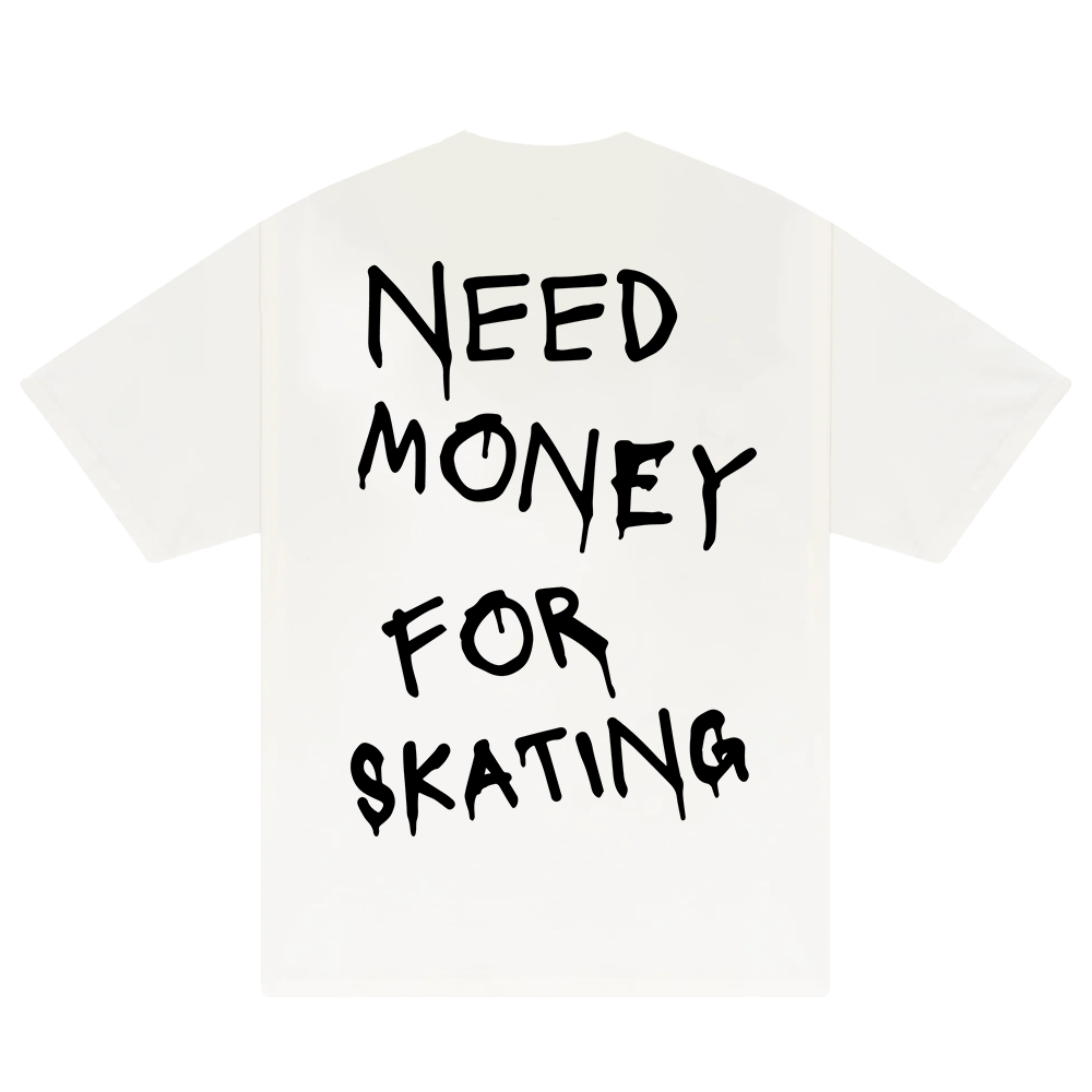 Need Money For Skating T-Shirt