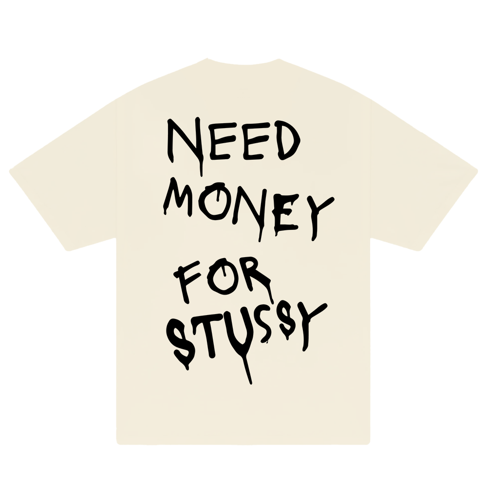 Need Money For Stussy T-Shirt