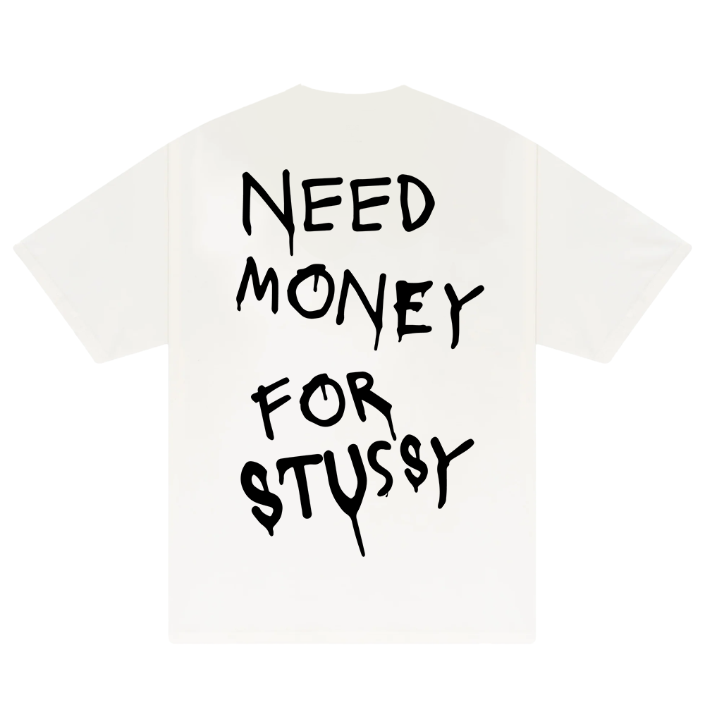 Need Money For Stussy T-Shirt