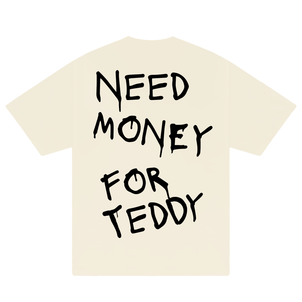 Need Money For Teddy T-Shirt