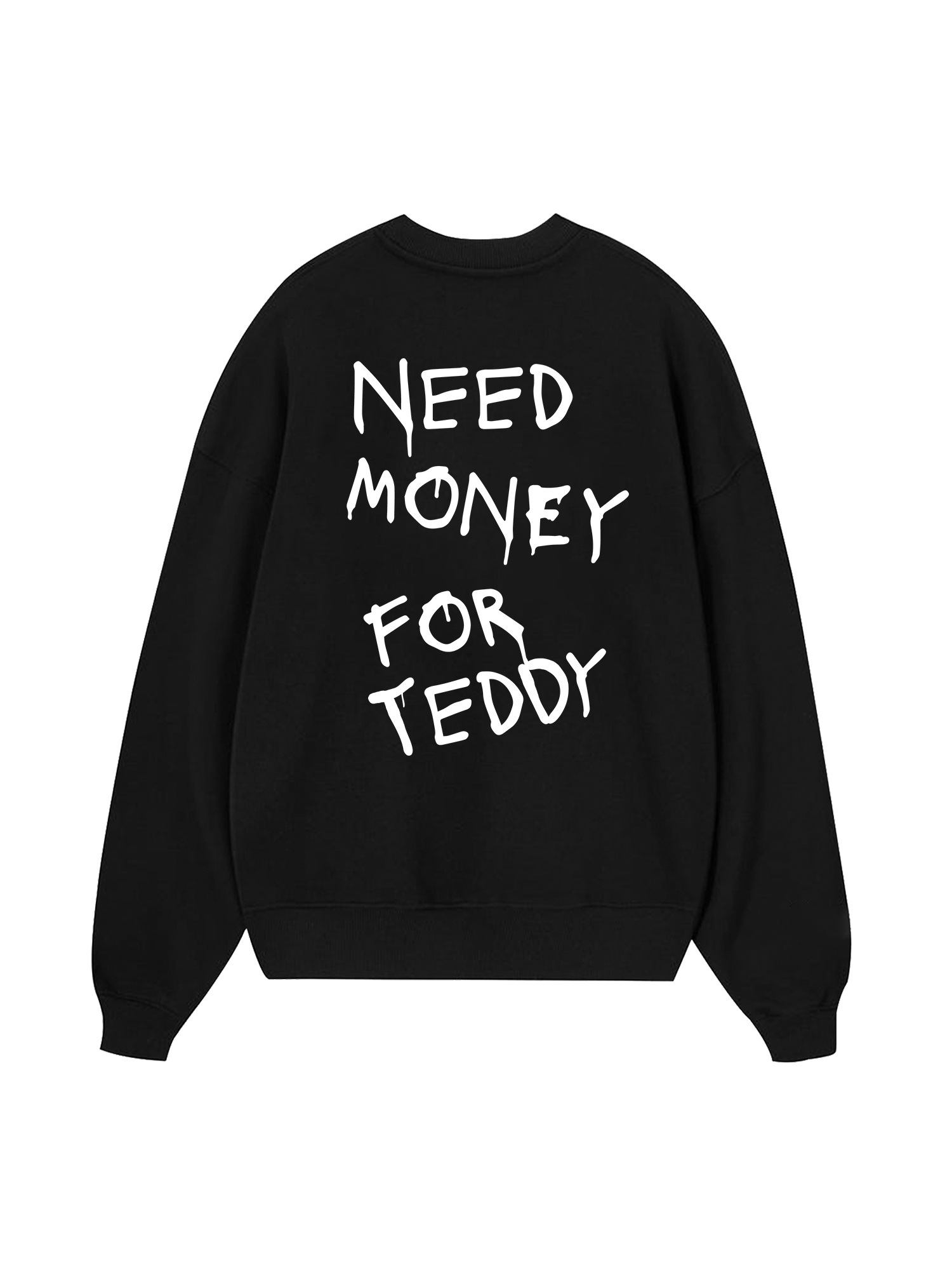 Need Money For Teddy  Sweater