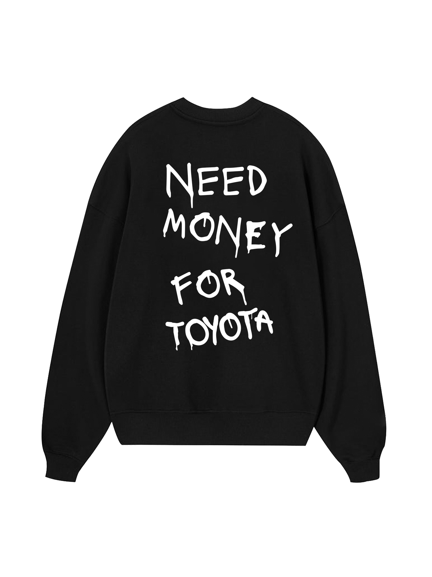 Need Money For Toyota  Sweater