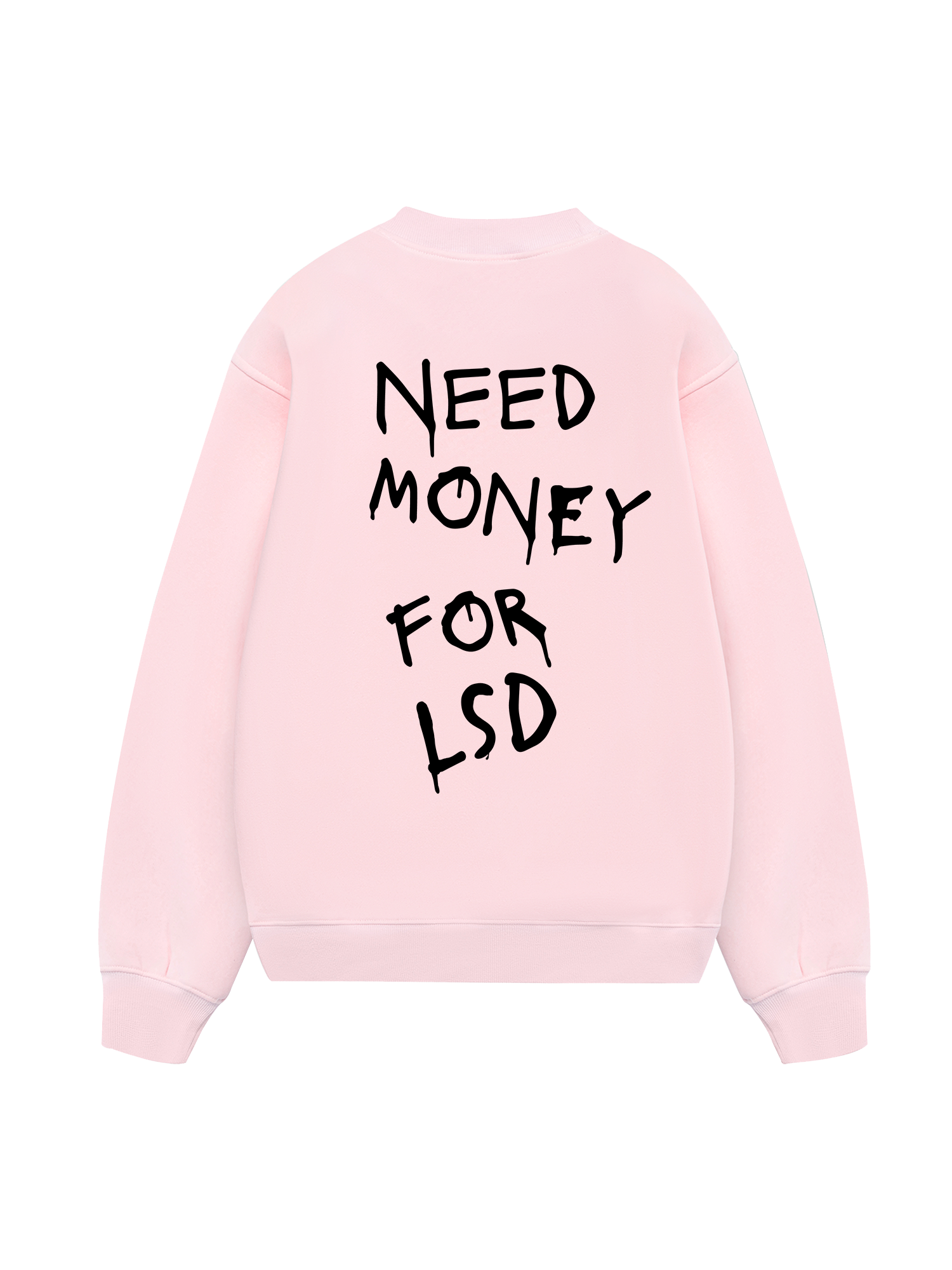 Need Money For LSD Sweater
