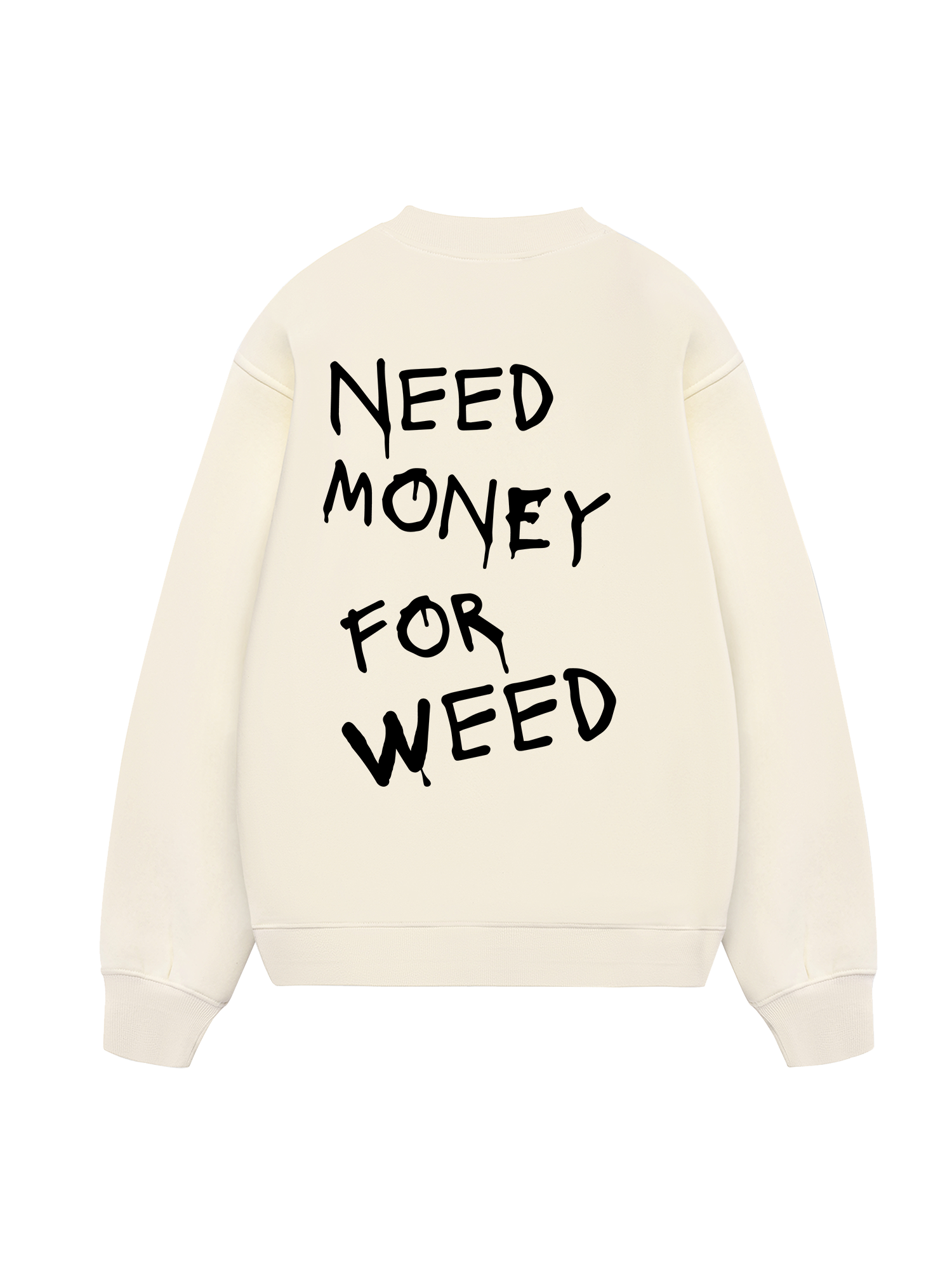 Need Money For Weed  Sweater