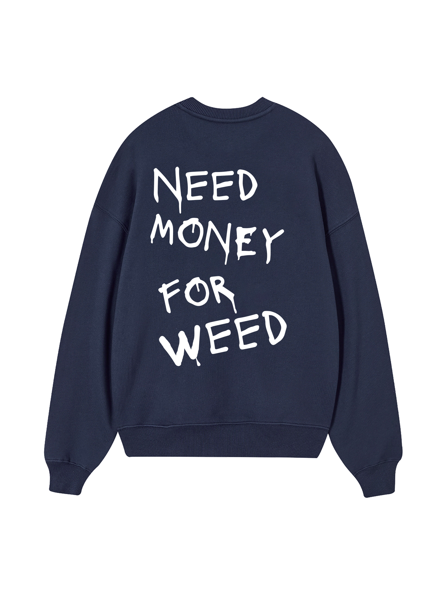 Need Money For Weed  Sweater