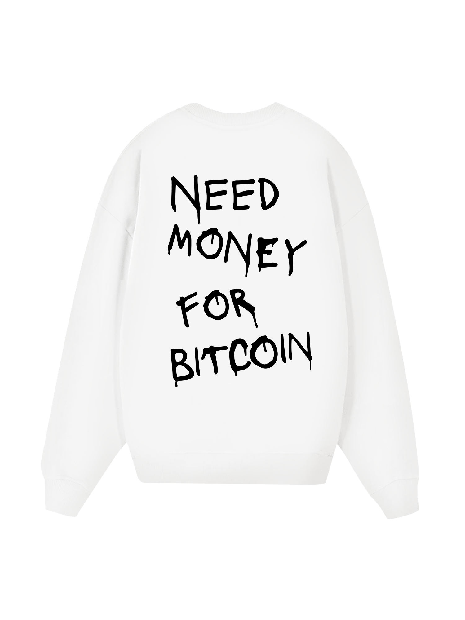 Need Money For Bitcoin Sweater