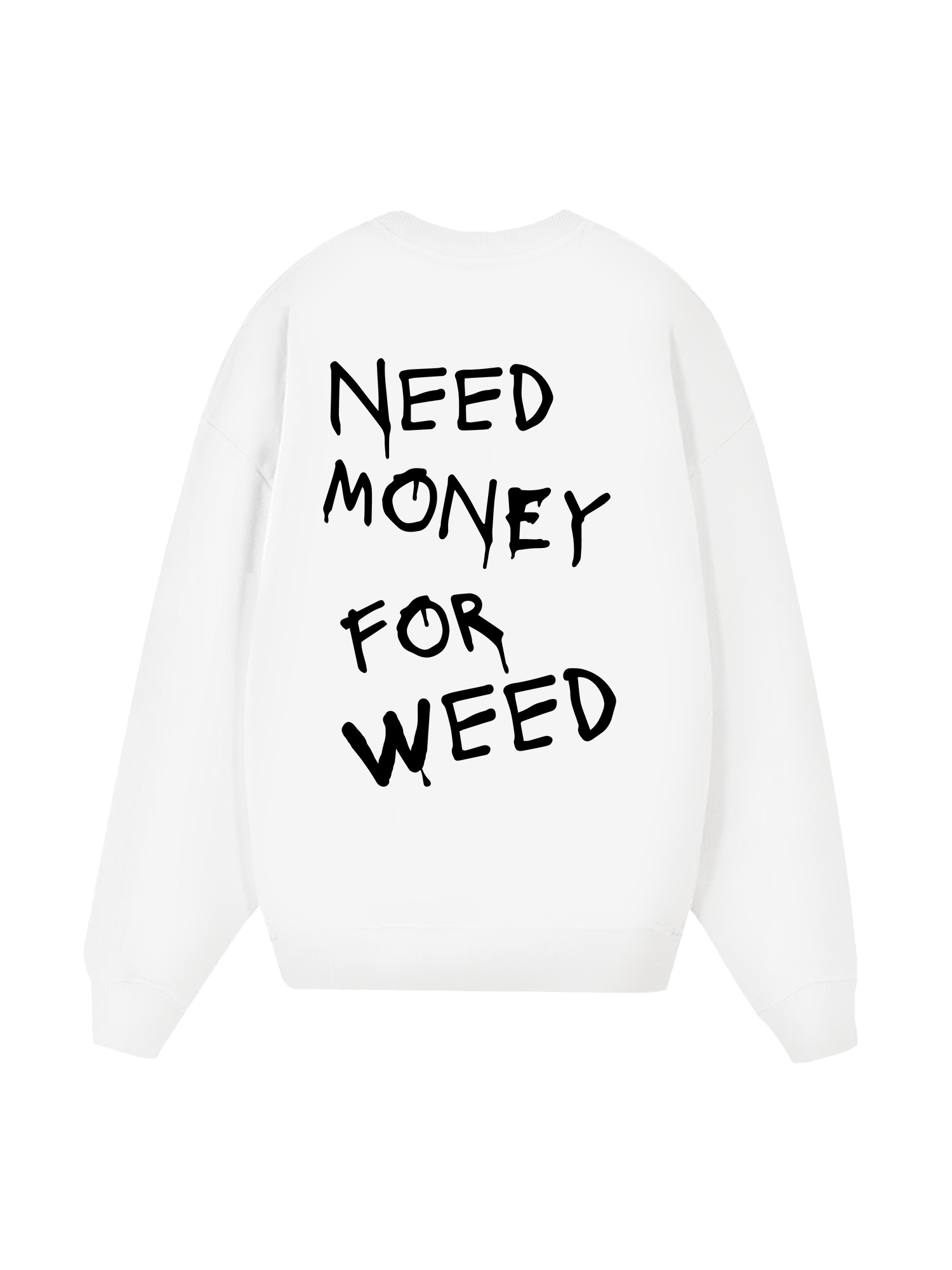 Need Money For Weed  Sweater
