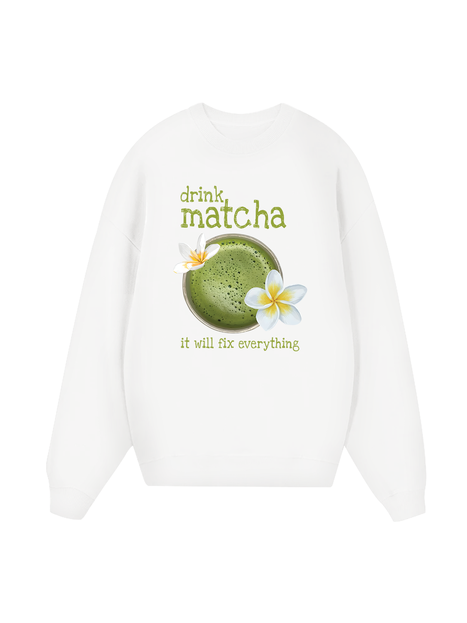 Matcha Will Fix Everything Sweater