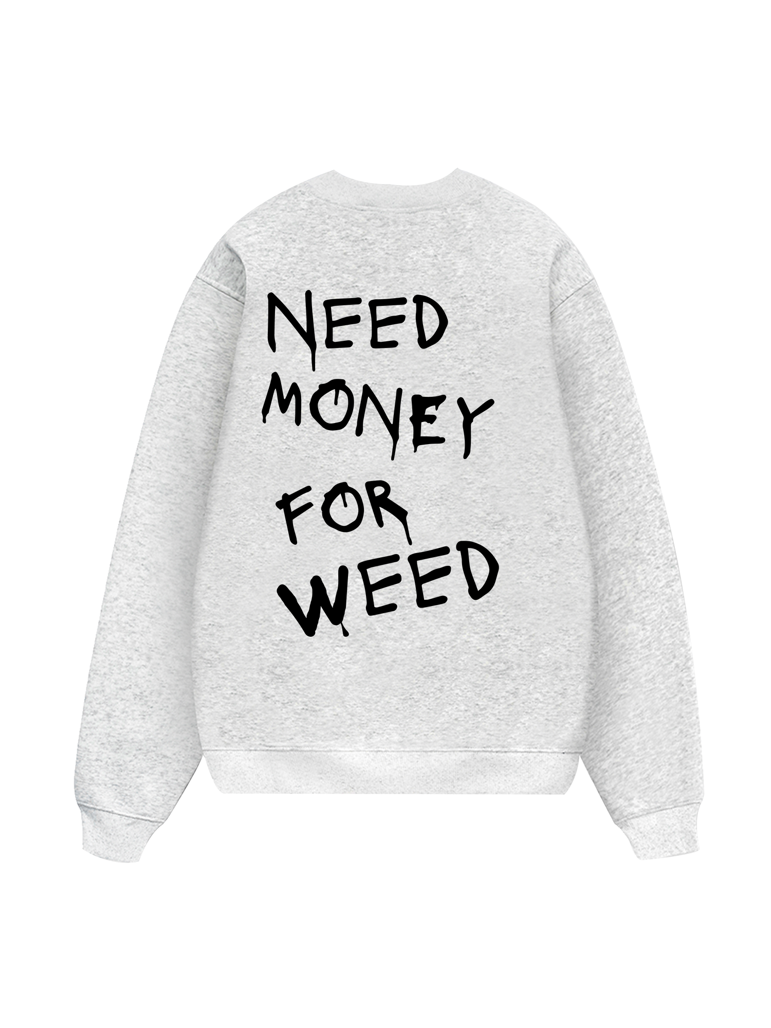 Need Money For Weed  Sweater