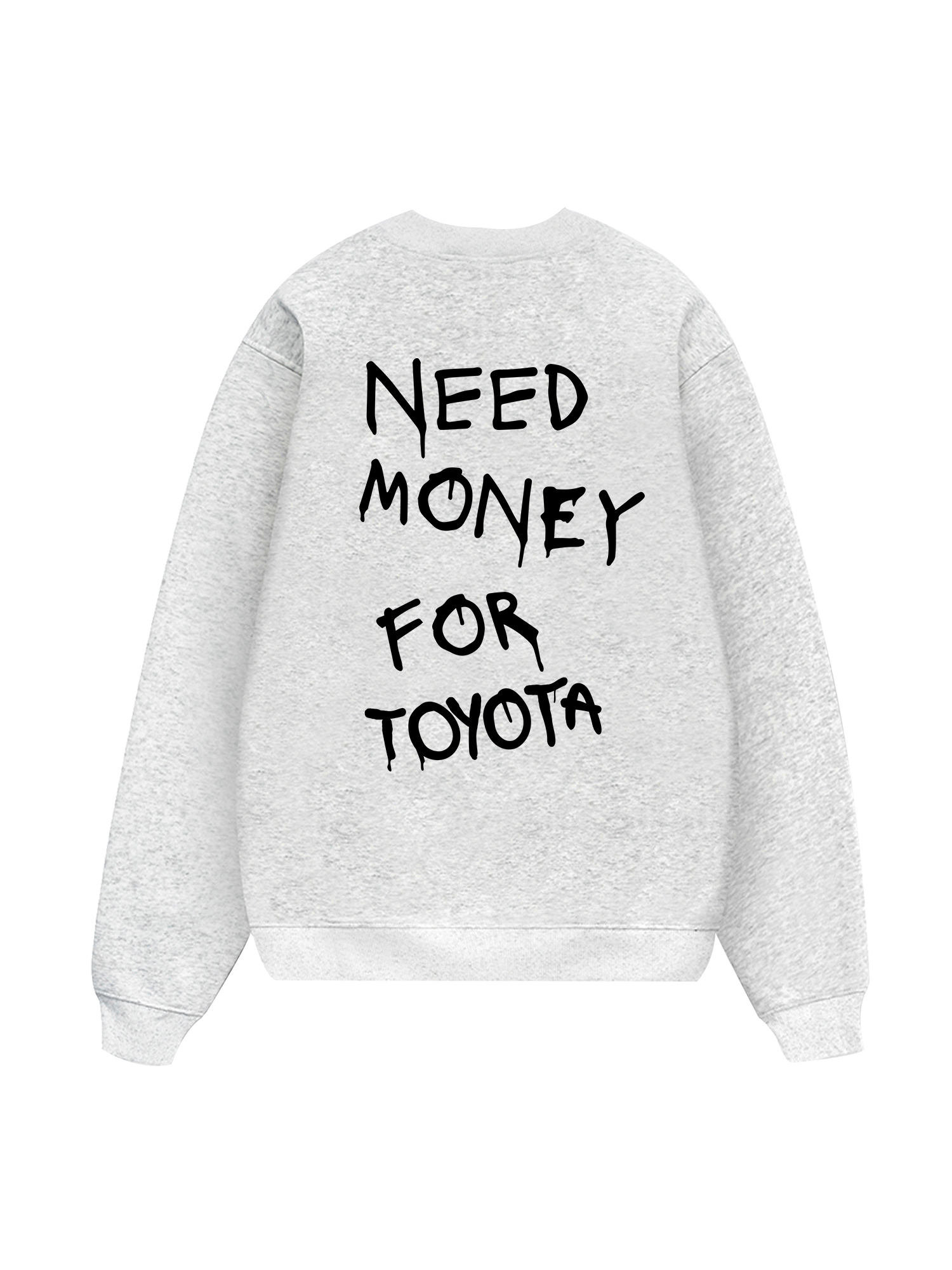 Need Money For Toyota  Sweater