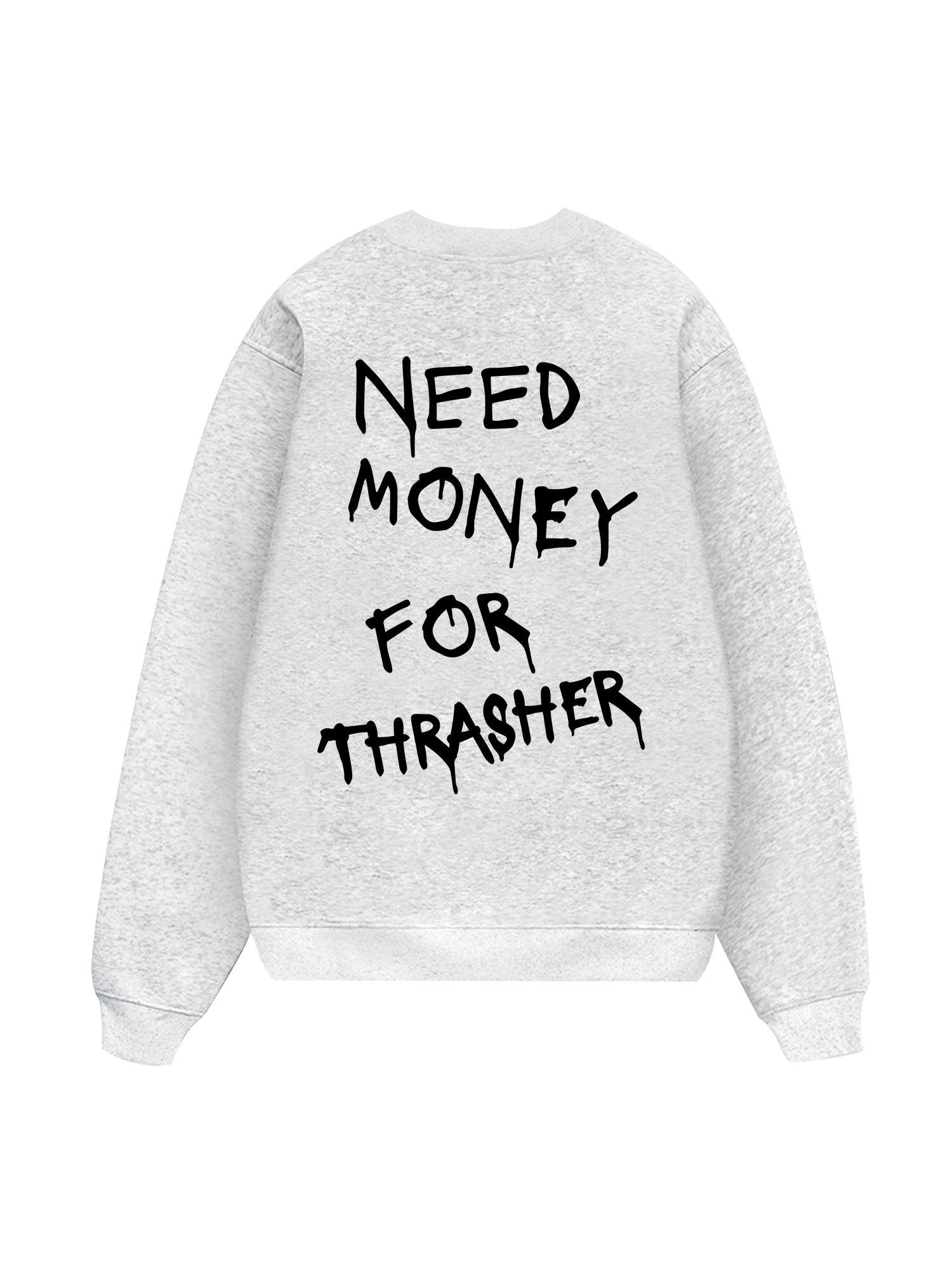 Need Money For Thrasher Sweater