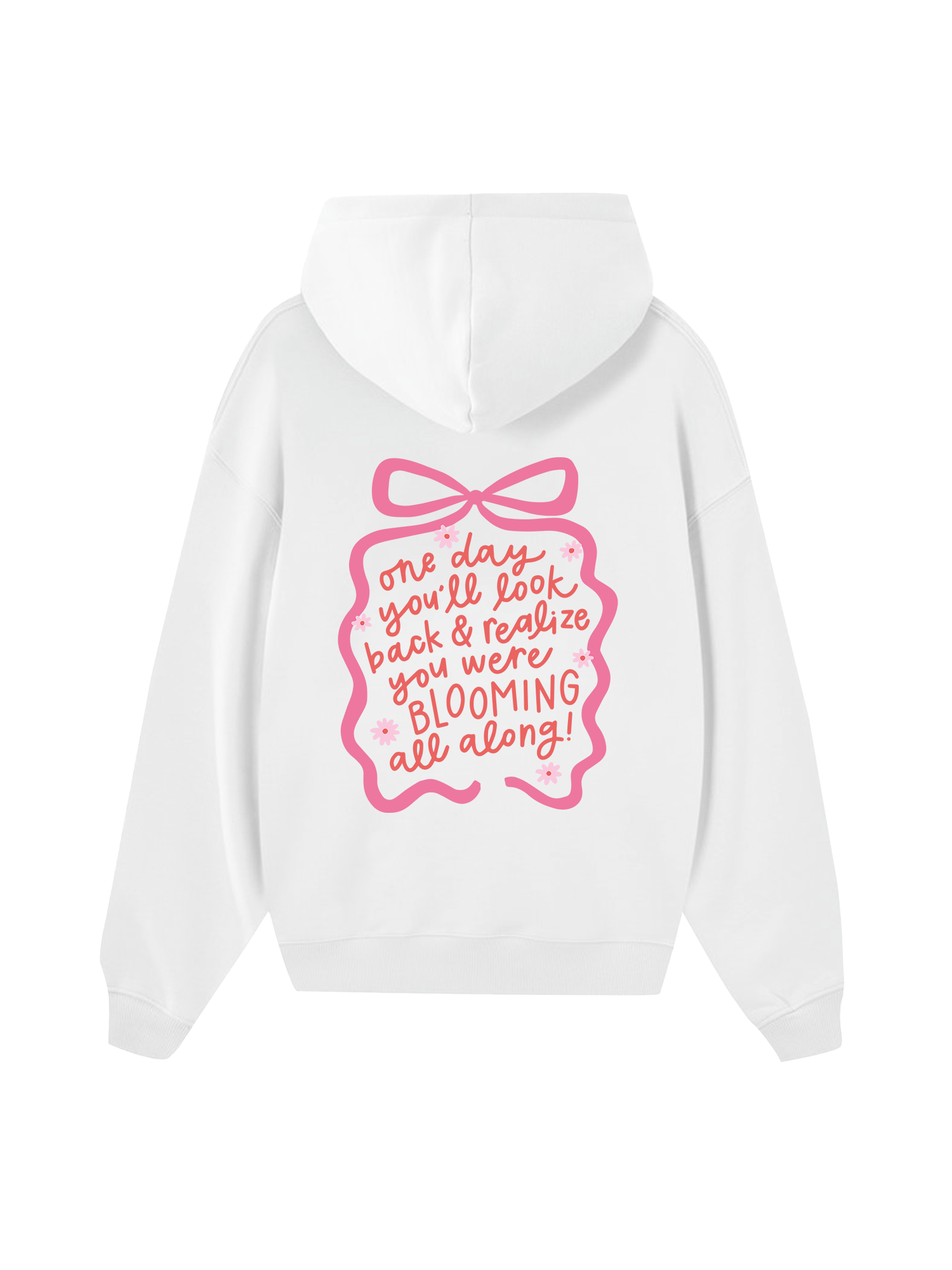 Girly Mood You Were Blooming Hoodie