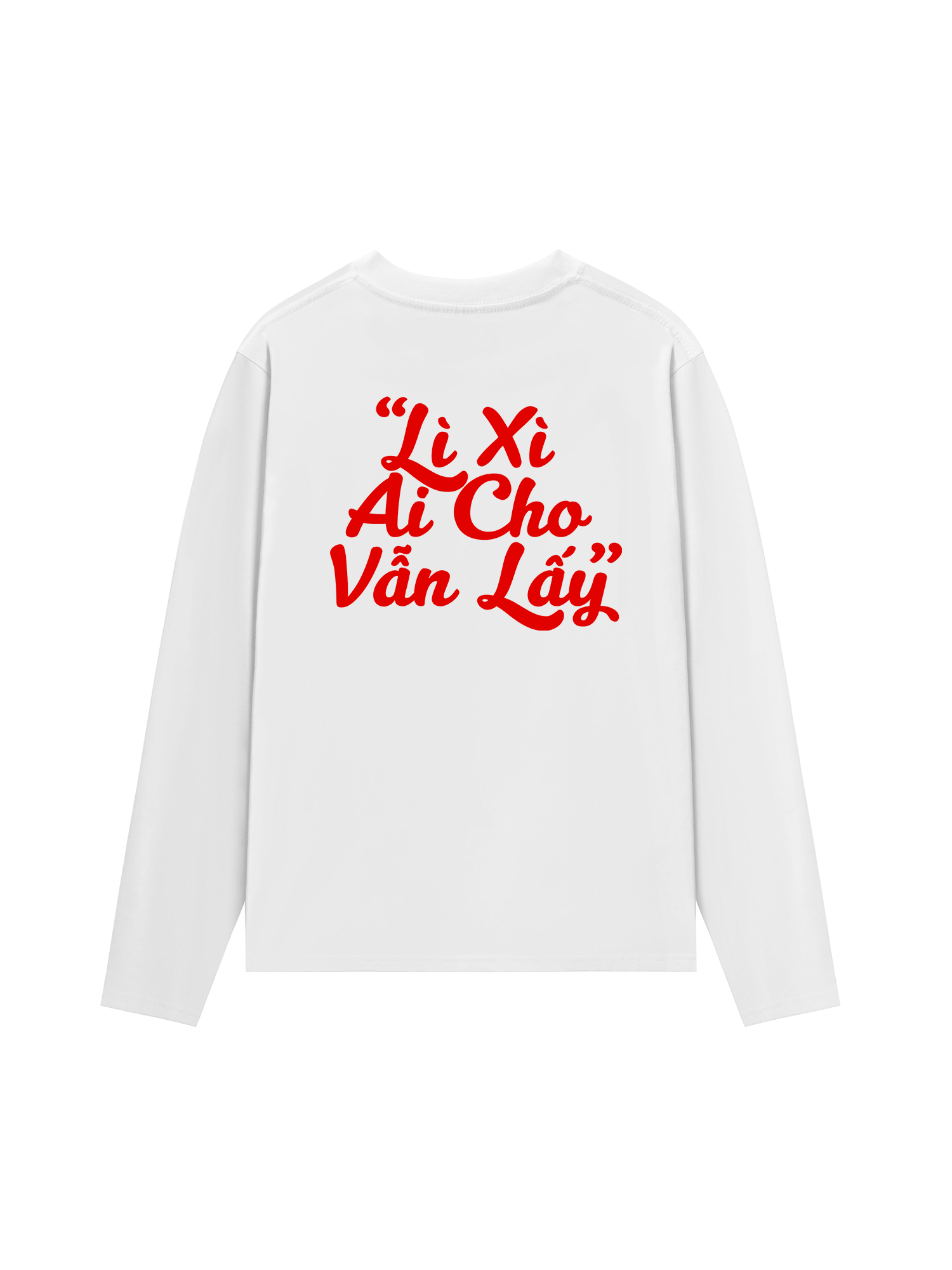 Áo Thun Dài Tay Lì Xì Ai Cho Vẫn Lấy