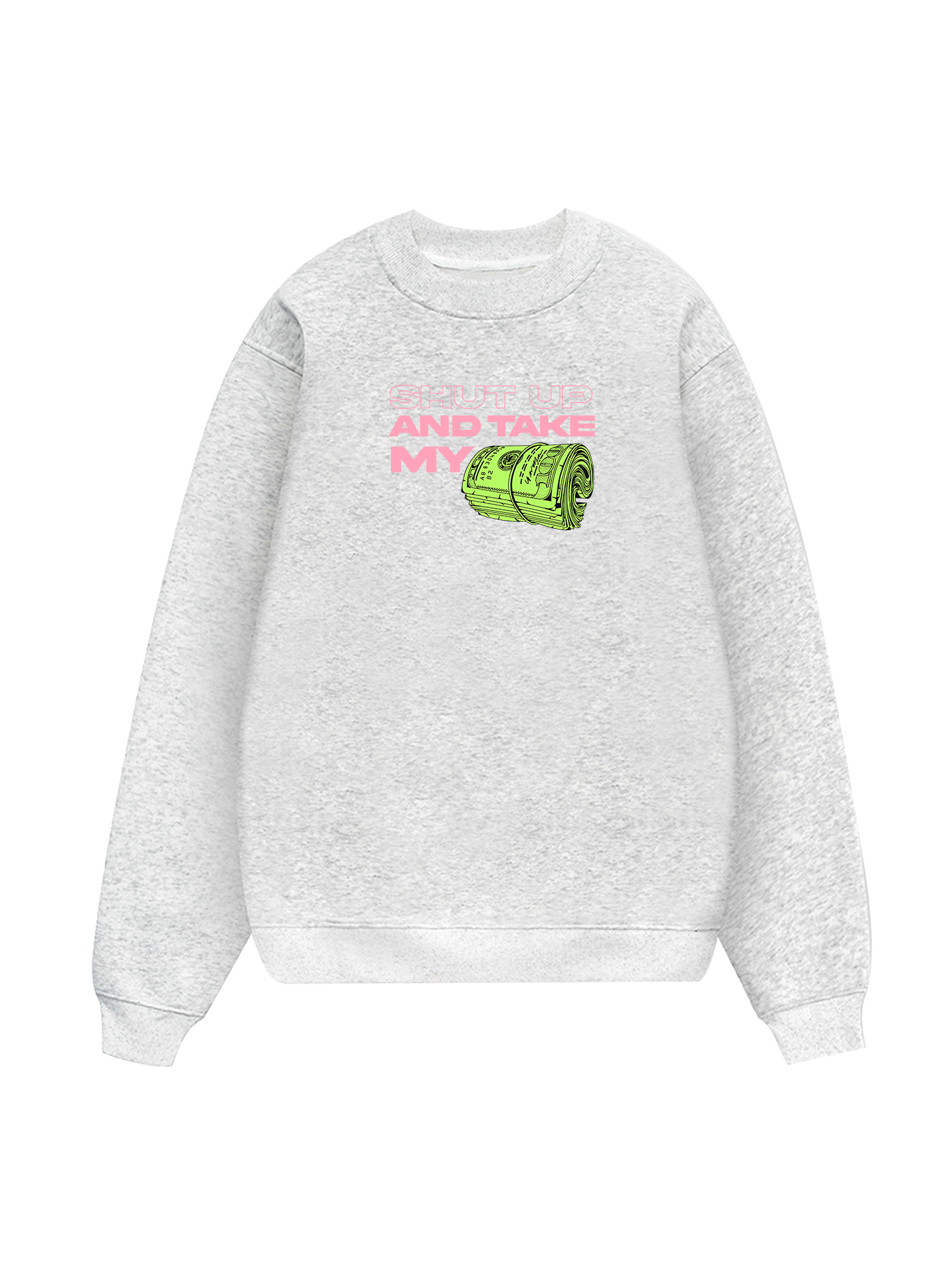 Money Shut Up And Take My  Sweater