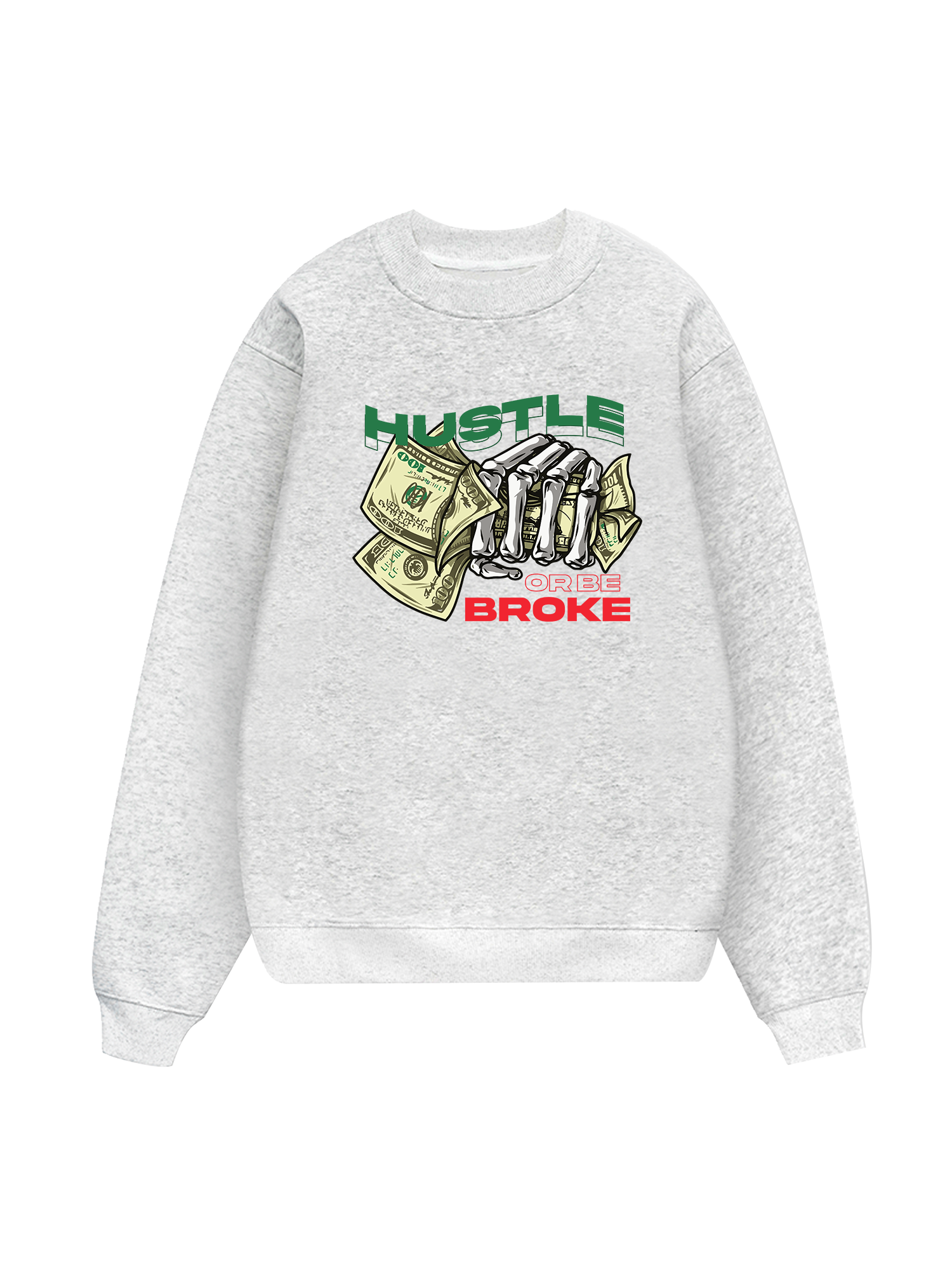 Money Hustle Or Be Broke Sweater