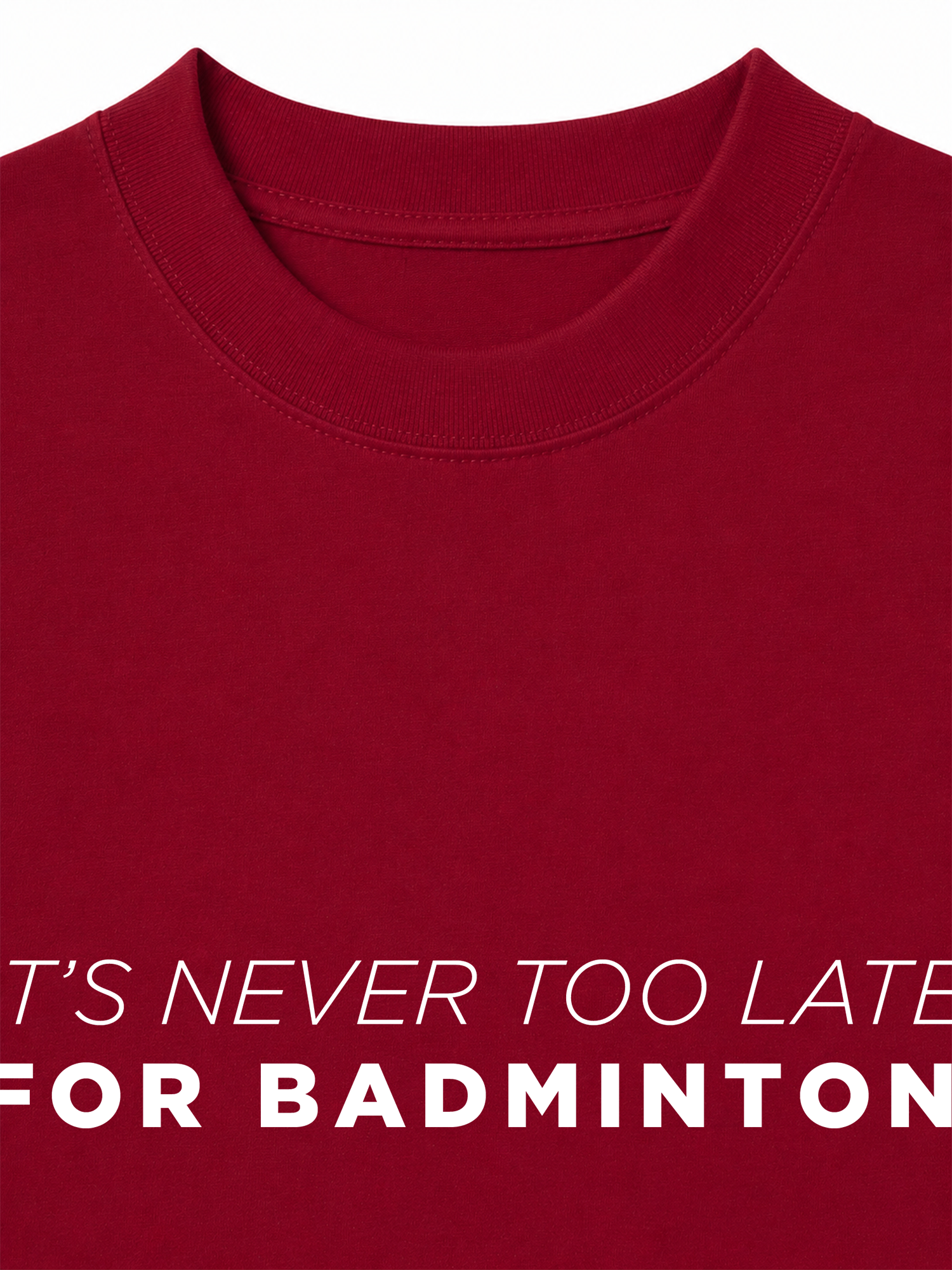 Áo Thun Relaxed Fit Never Too Late For Badminton