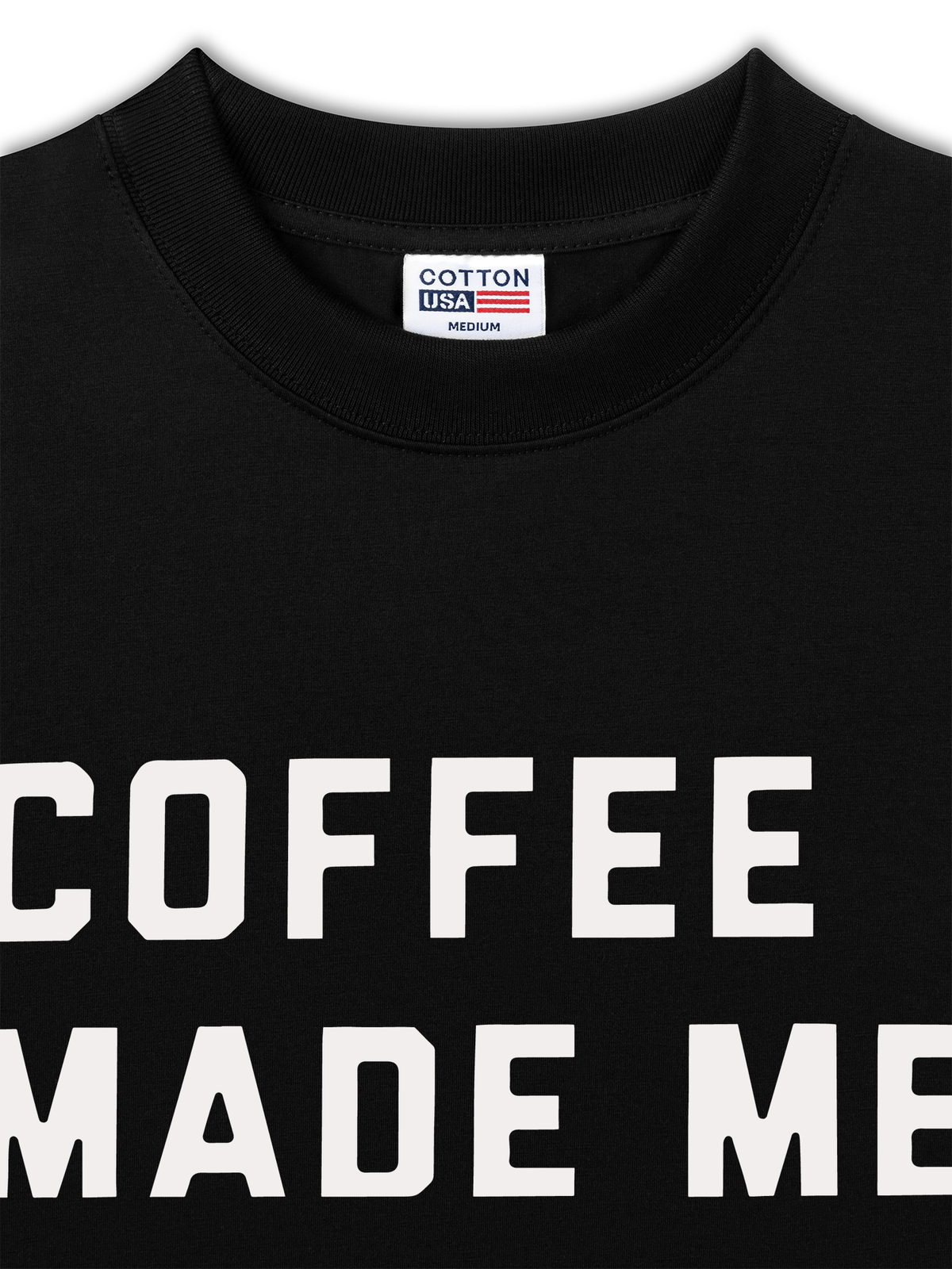 Áo Thun Relaxed Fit Coffee Made Me Human