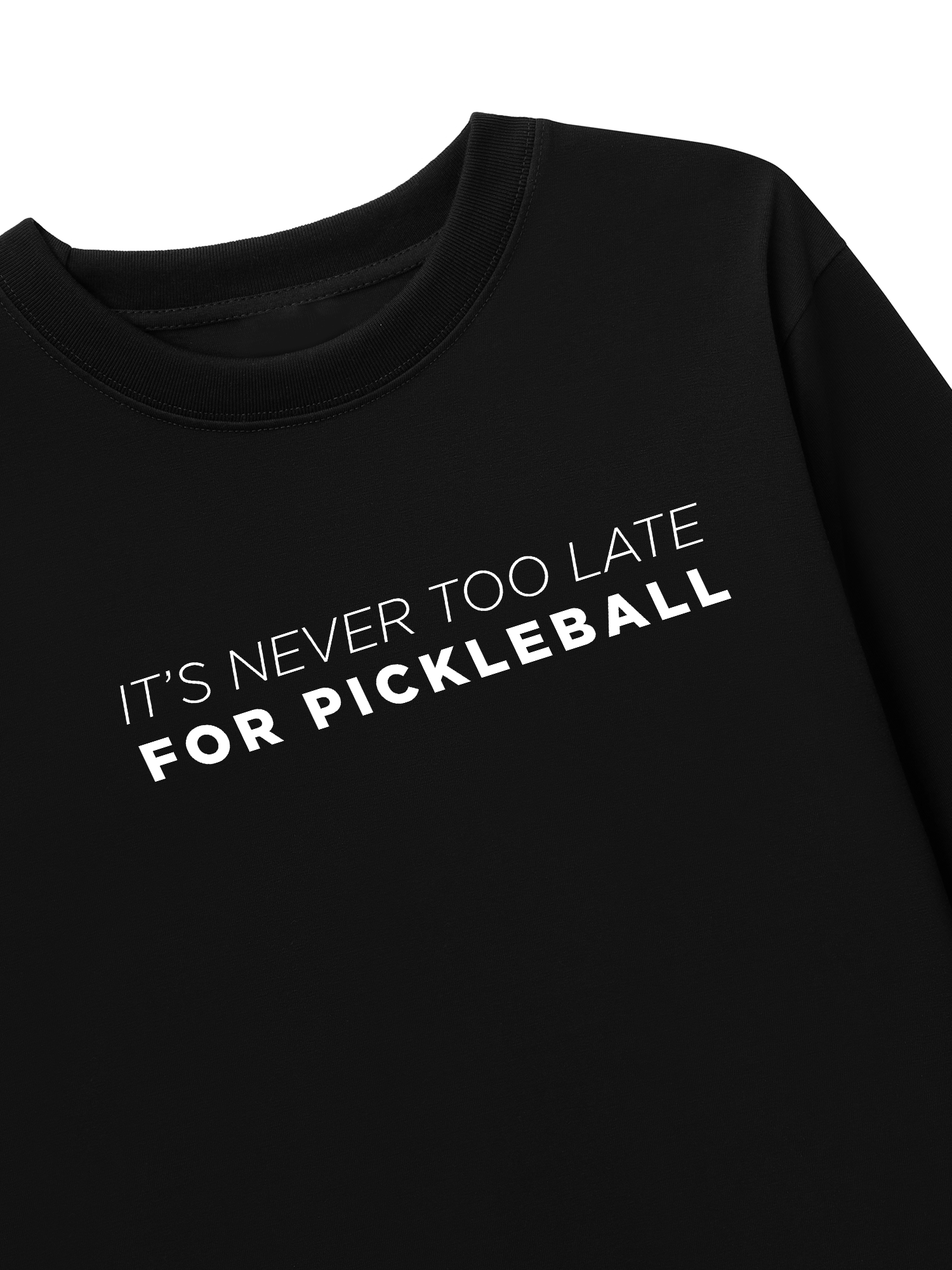 Áo Thun Dài Tay It_s Never Too Late For Pickleball