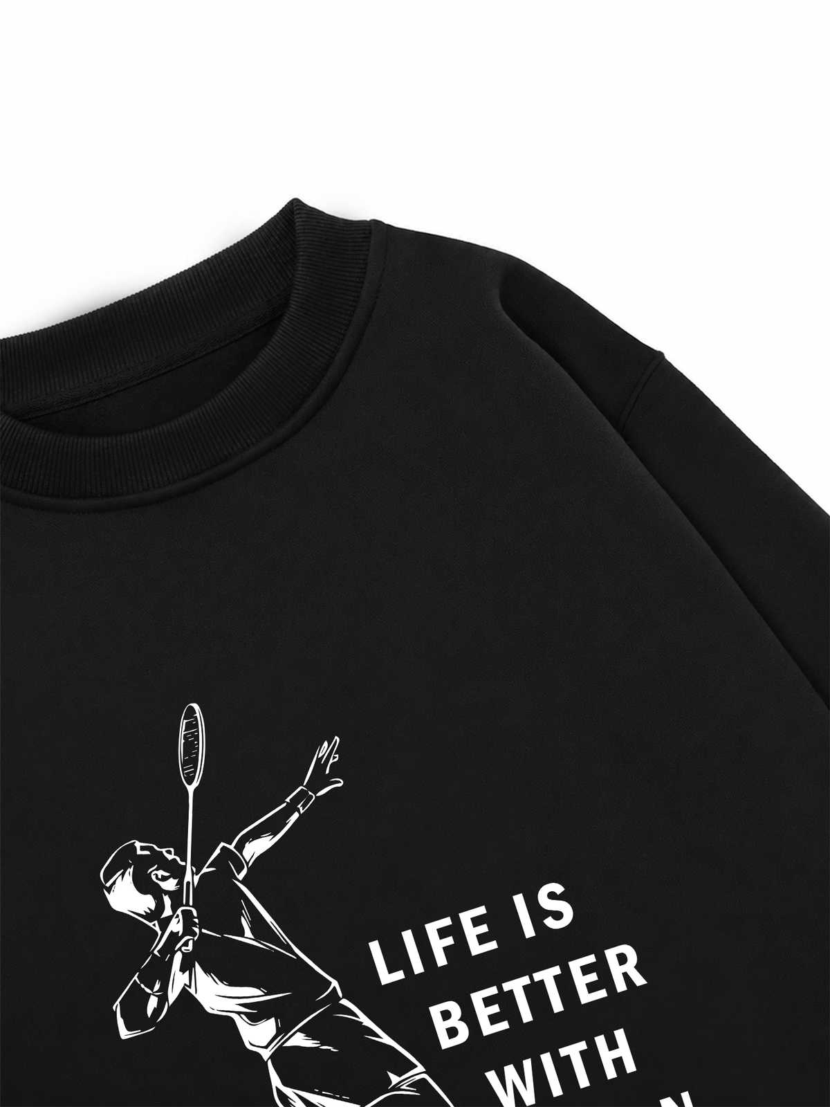 Áo Sweater Nỉ Hai Da Life Is Better With Badminton