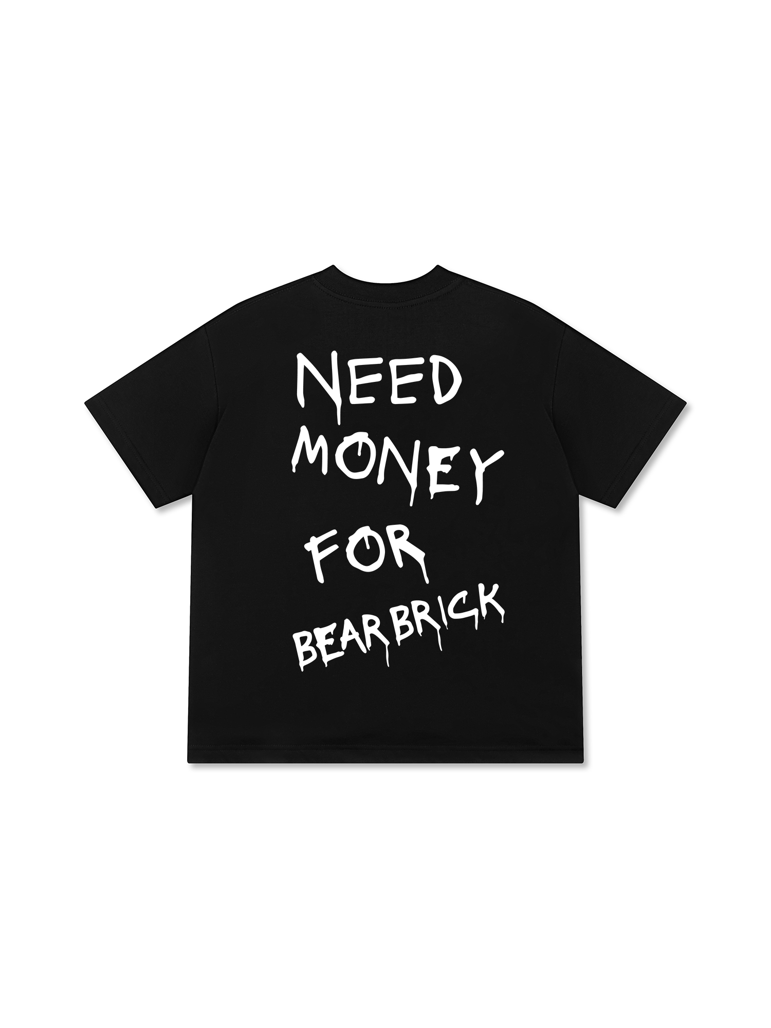 Need Money For Bearbrick T-Shirt