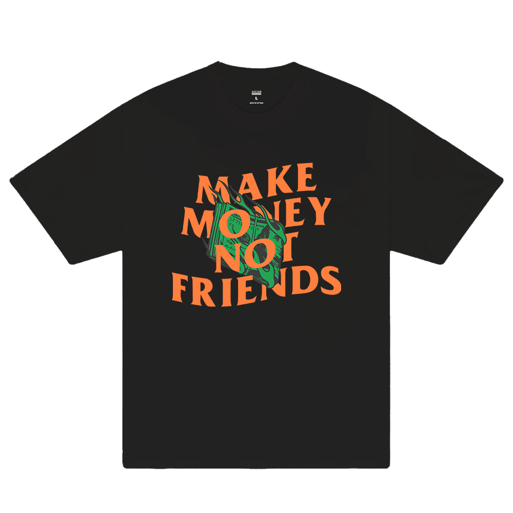 Money Make Money Not Friends T-Shirt