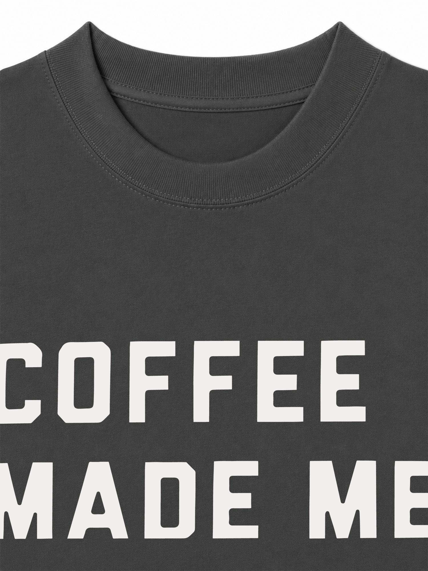 Áo Thun Relaxed Fit Coffee Made Me Human