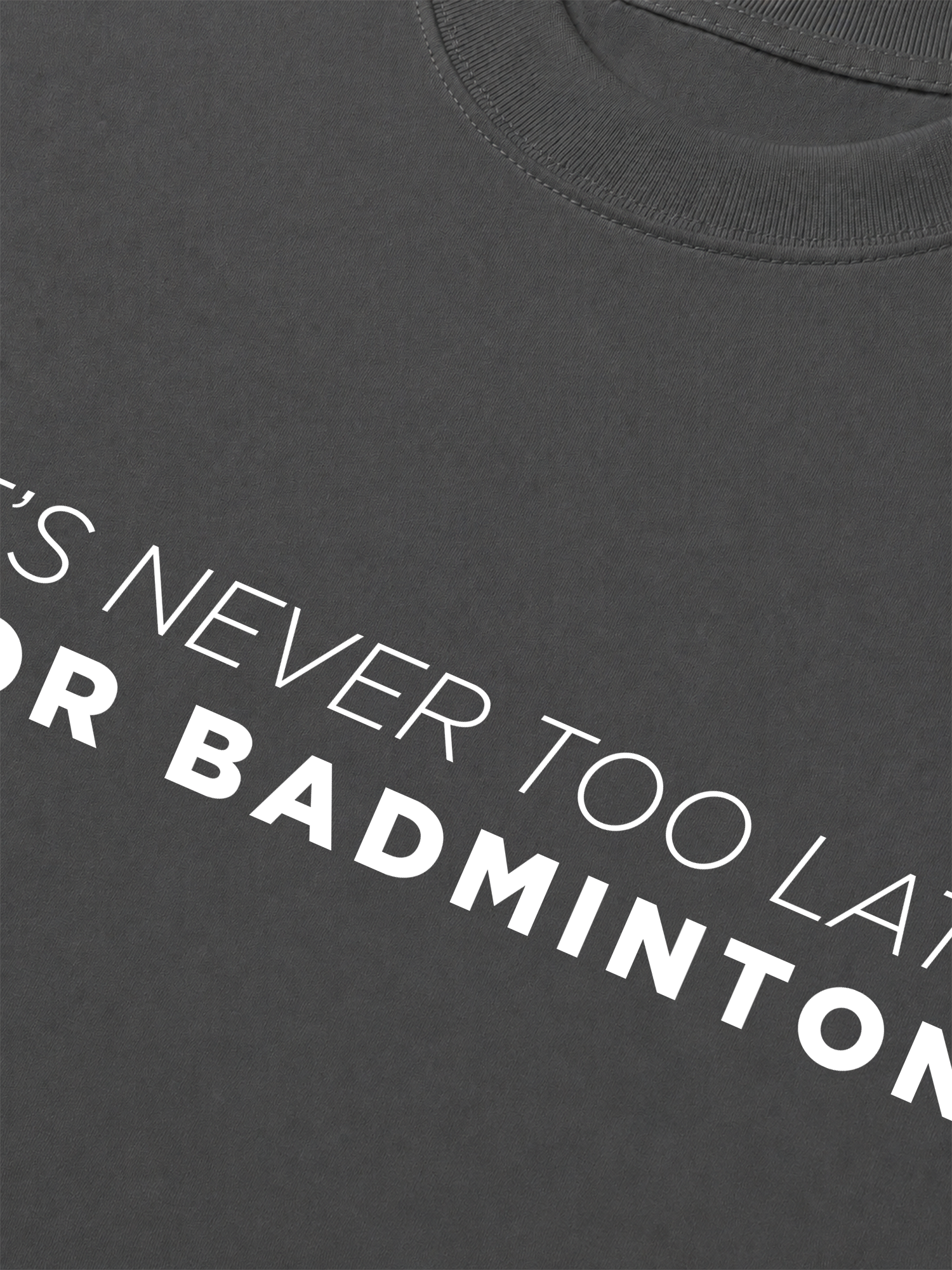 Áo Thun Relaxed Fit Never Too Late For Badminton