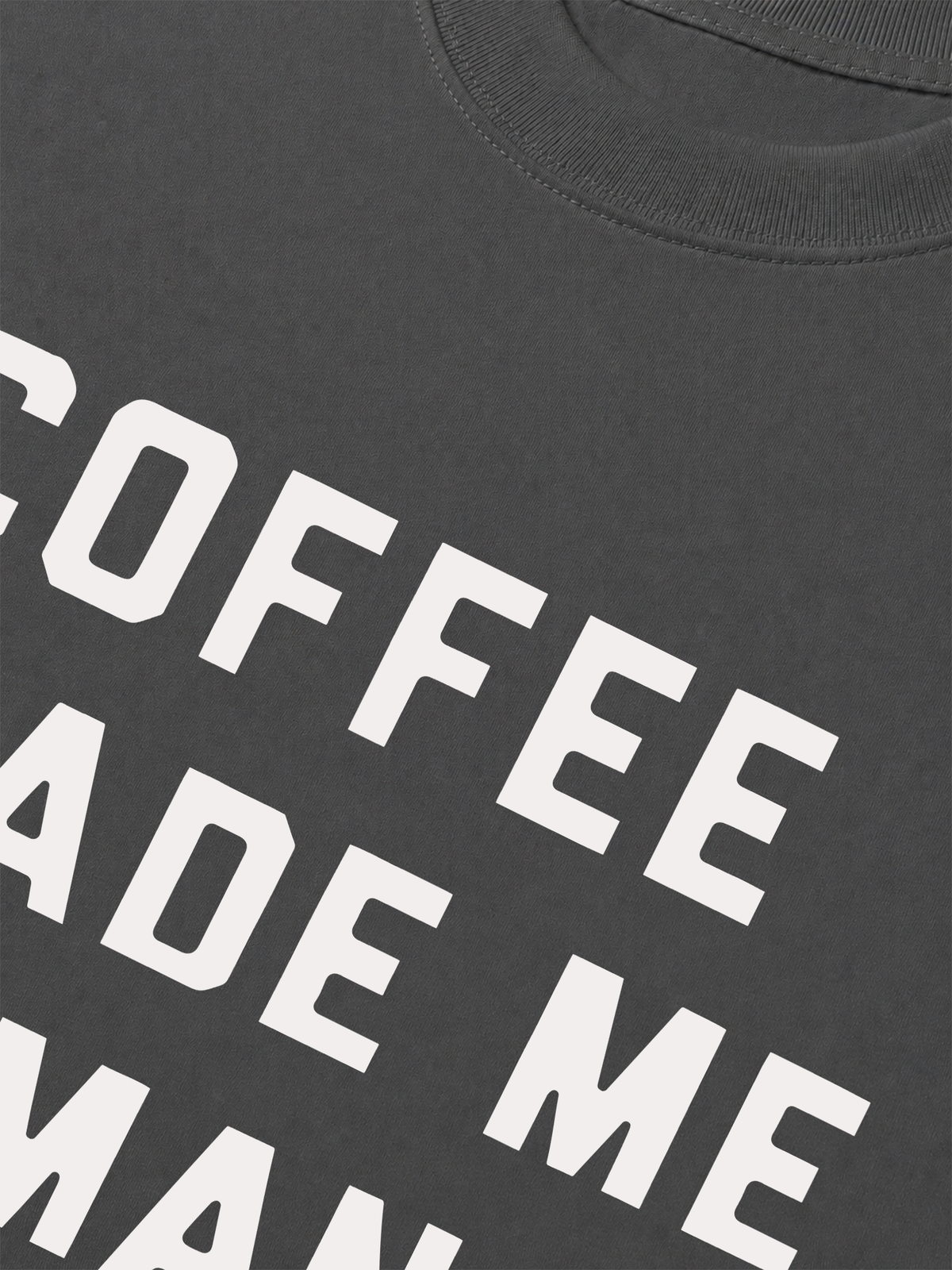 Áo Thun Relaxed Fit Coffee Made Me Human