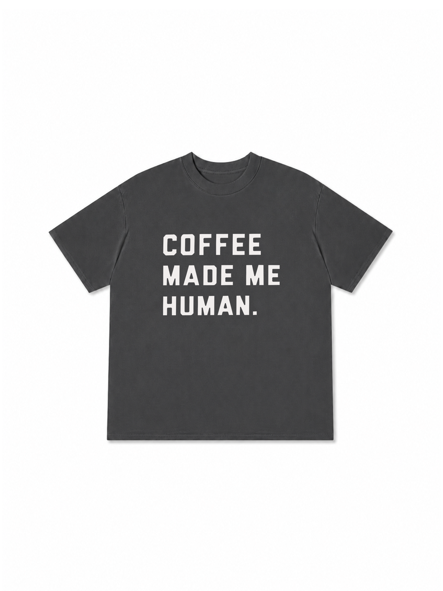 Áo Thun Relaxed Fit Coffee Made Me Human