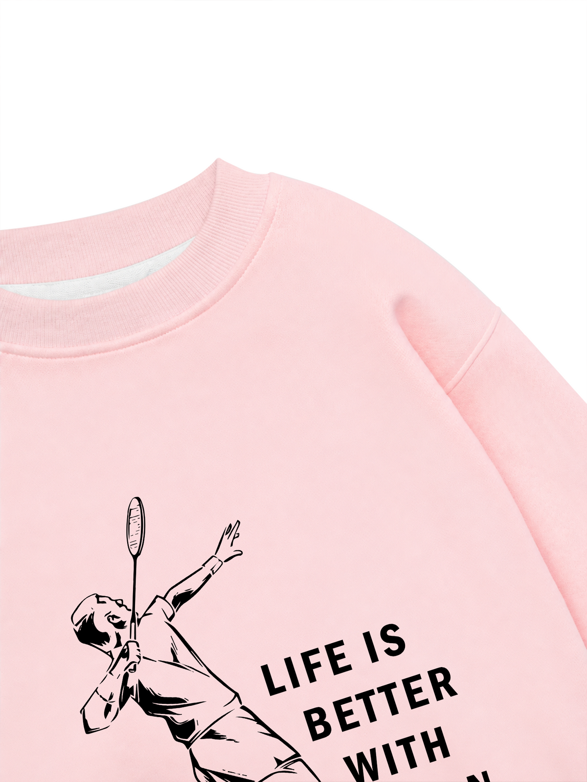 Áo Sweater Nỉ Hai Da Life Is Better With Badminton