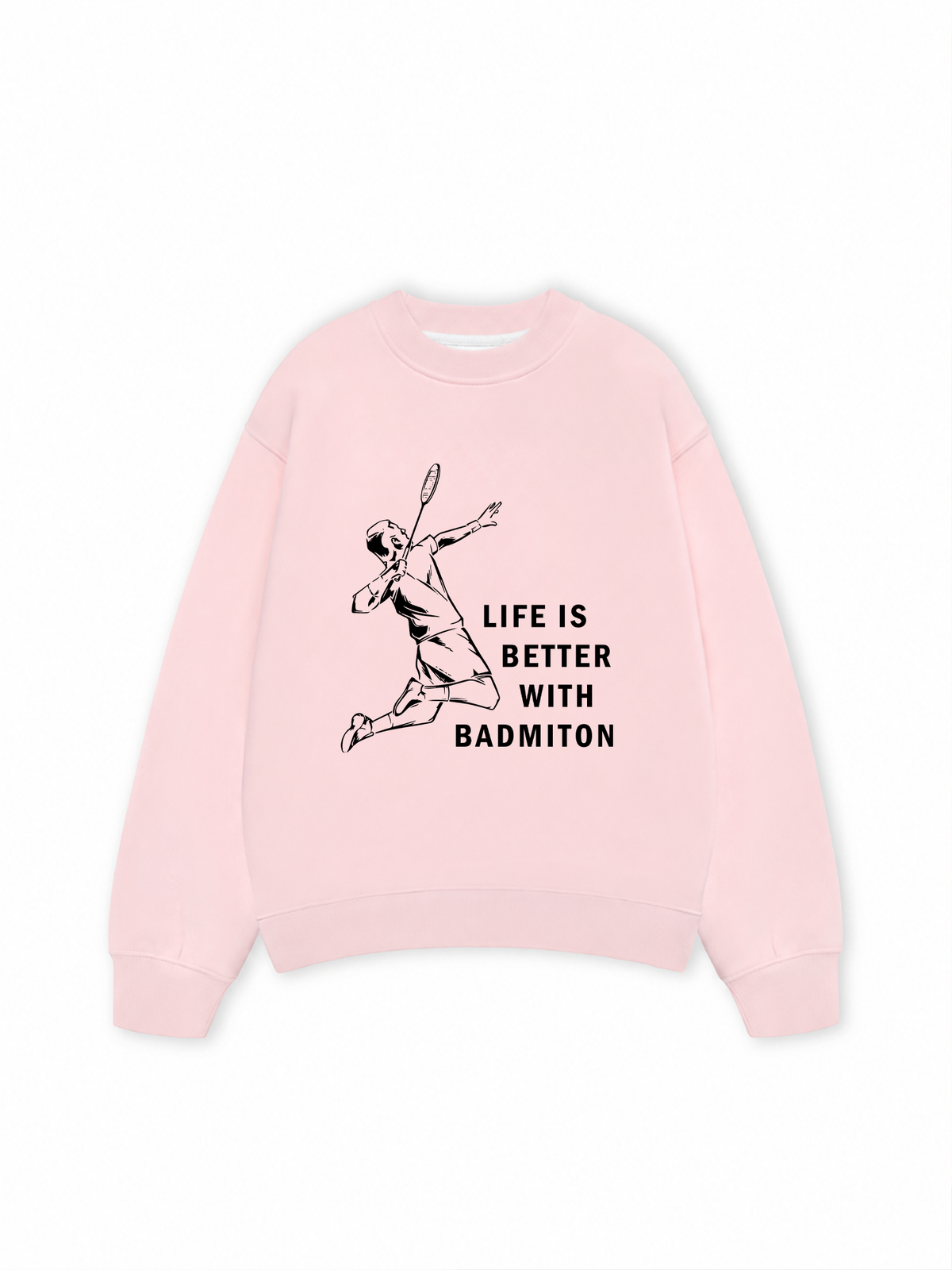 Áo Sweater Nỉ Hai Da Life Is Better With Badminton