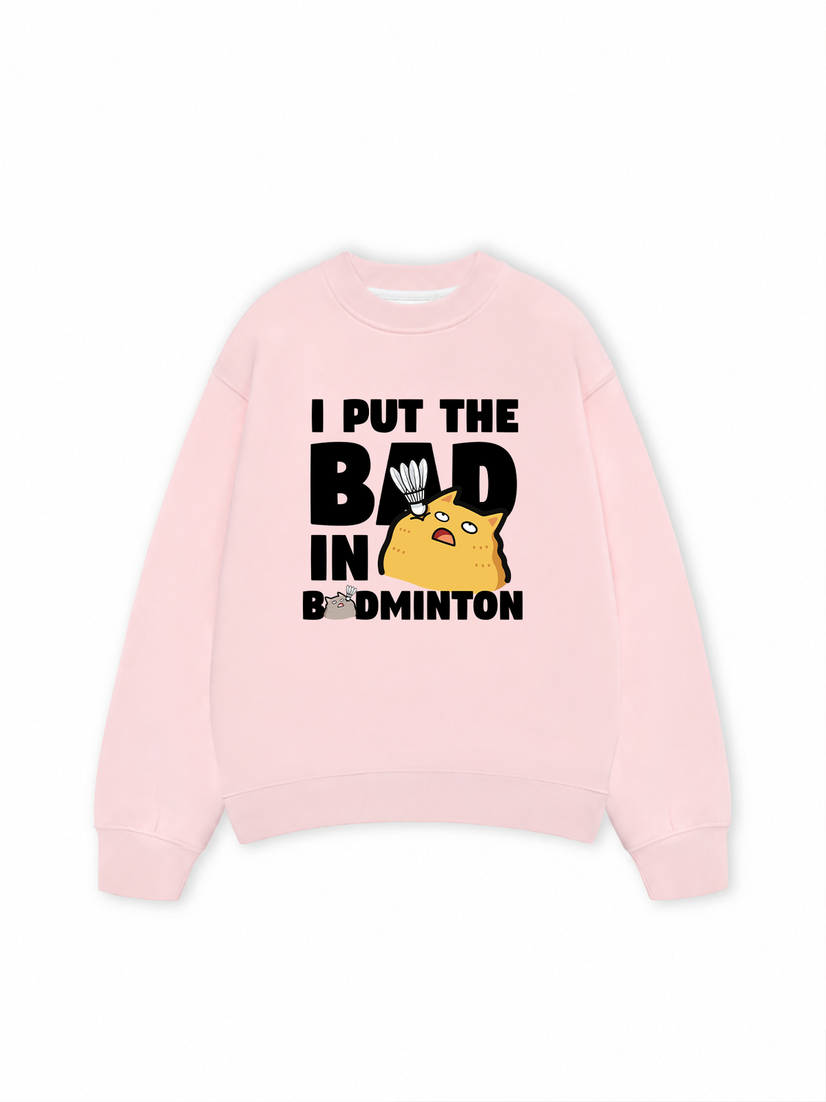 Áo Sweater Nỉ Hai Da I Put The Bad In Badminton Cat