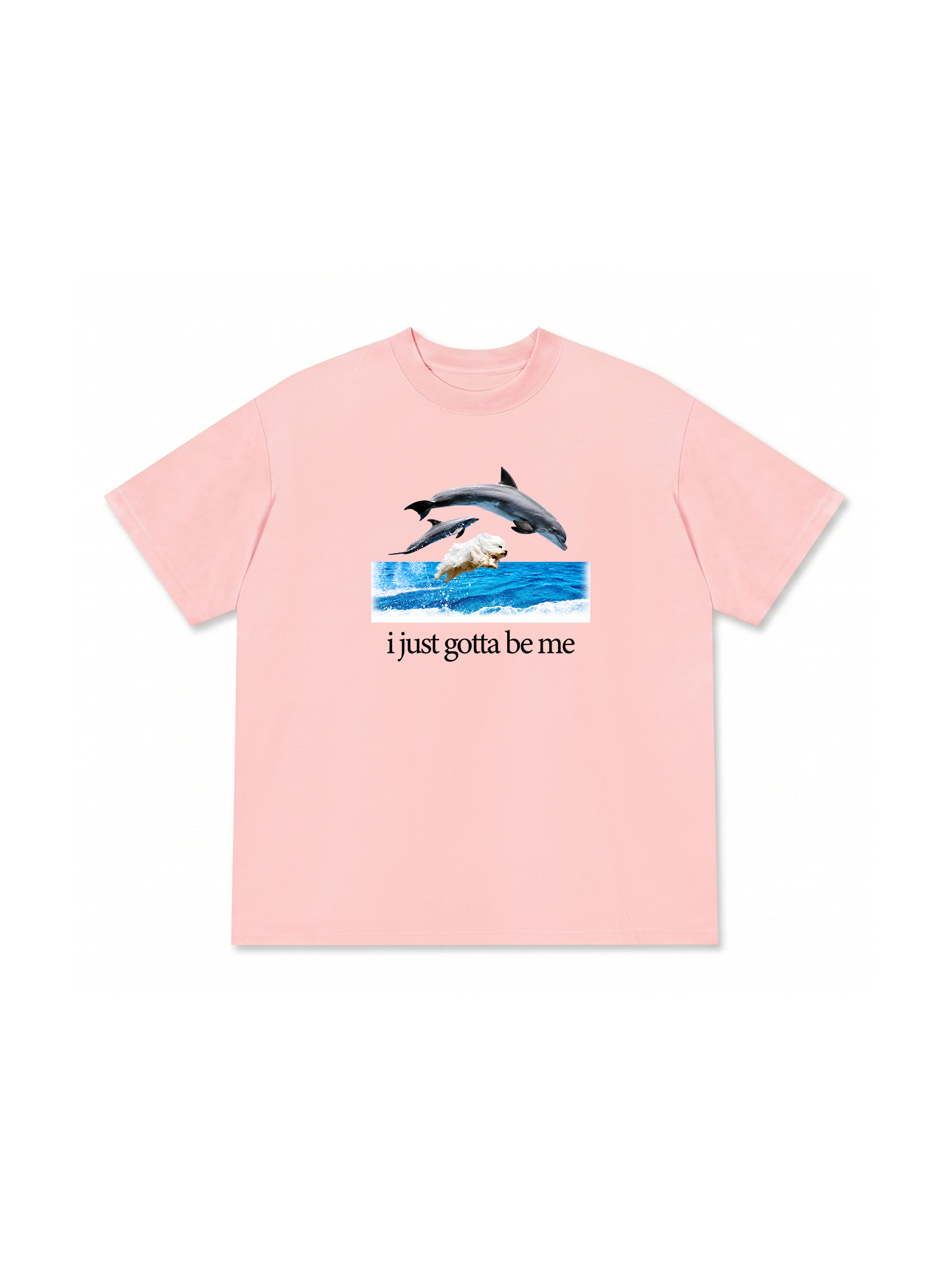 Áo Thun Relaxed Fit I Just Gotta Be Me Dog And Dolphin