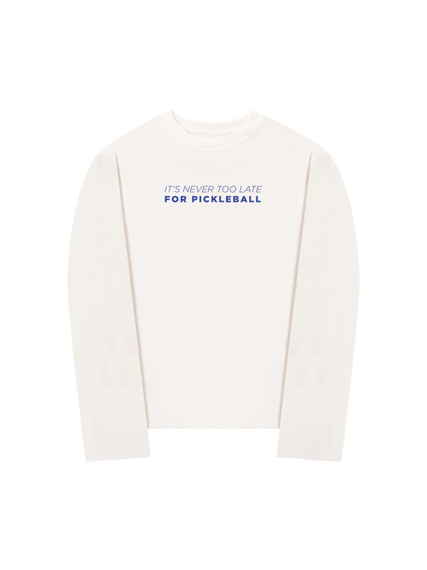 Áo Thun Dài Tay It_s Never Too Late For Pickleball